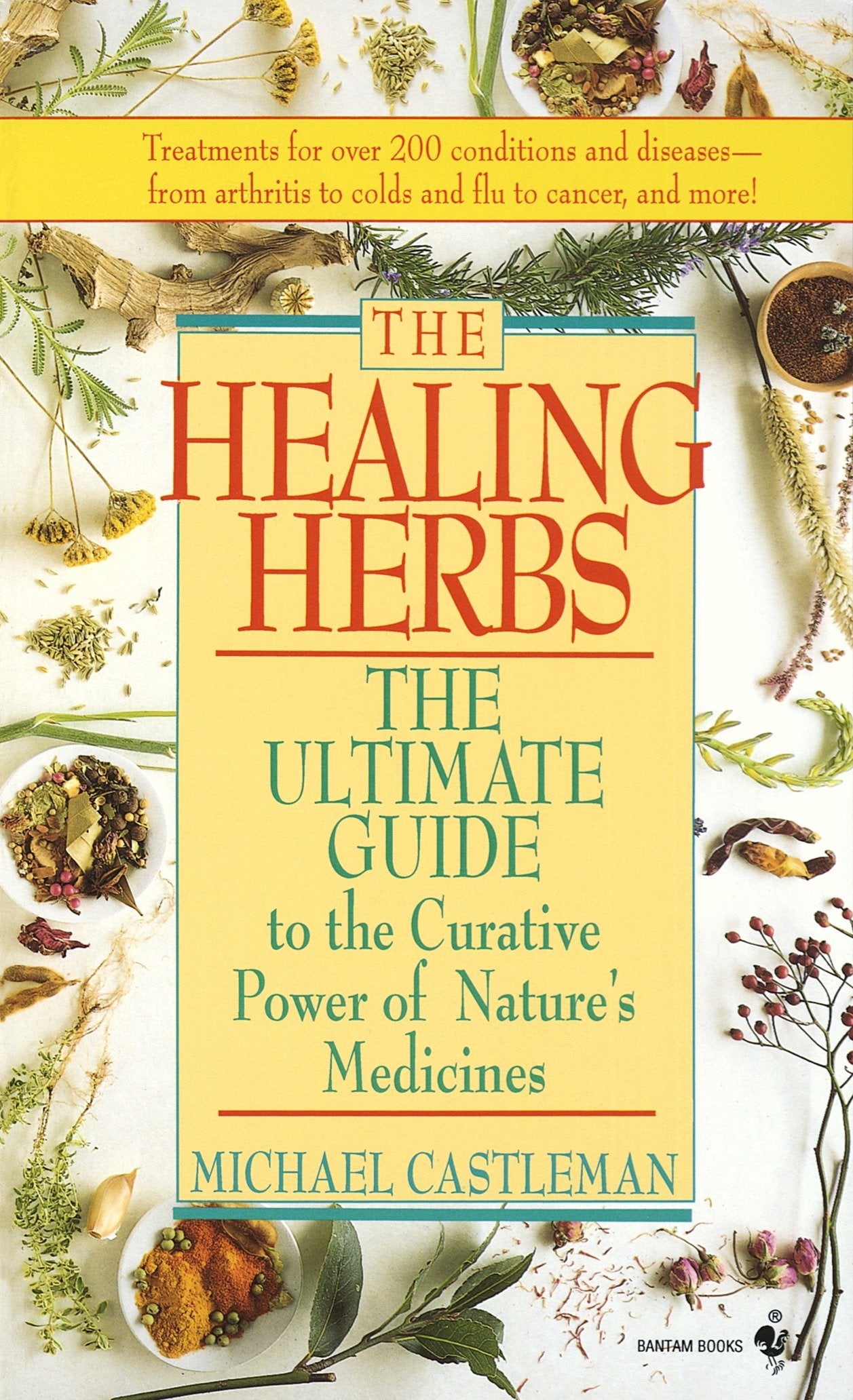 The Healing Herbs - The Ultimate Guide To The Curative Power Of Nature's Medicines