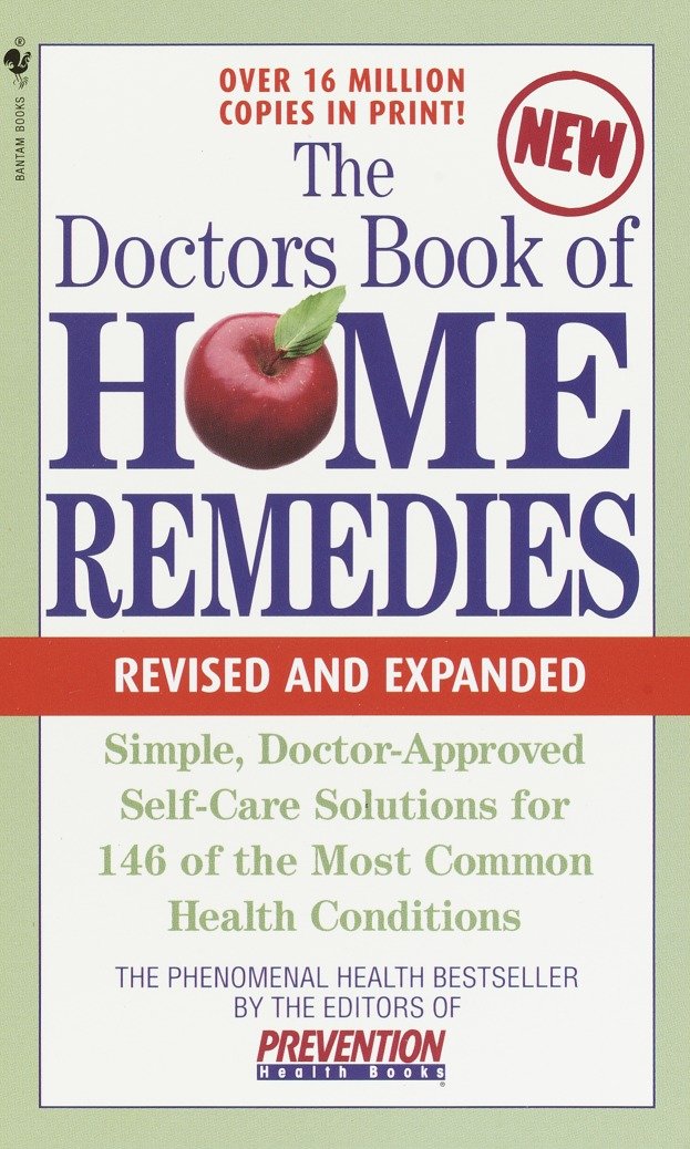 The Doctors Book of Home Remedies - Simple Doctor-Approved Self-Care Solutions for 146 of the Most Common Health Conditions, Revised and Expanded