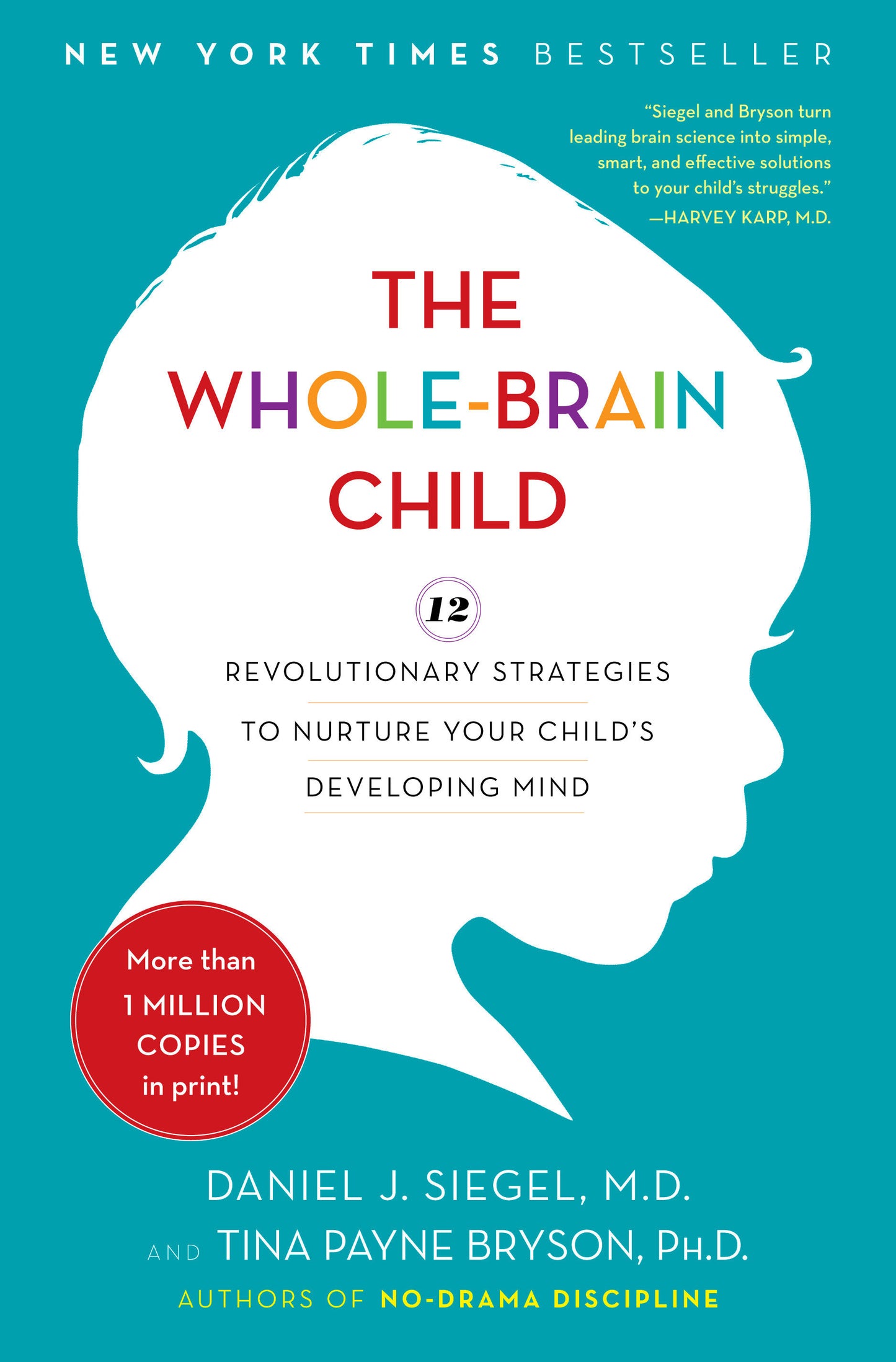 The Whole-Brain Child - 12 Revolutionary Strategies to Nurture Your Child's Developing Mind