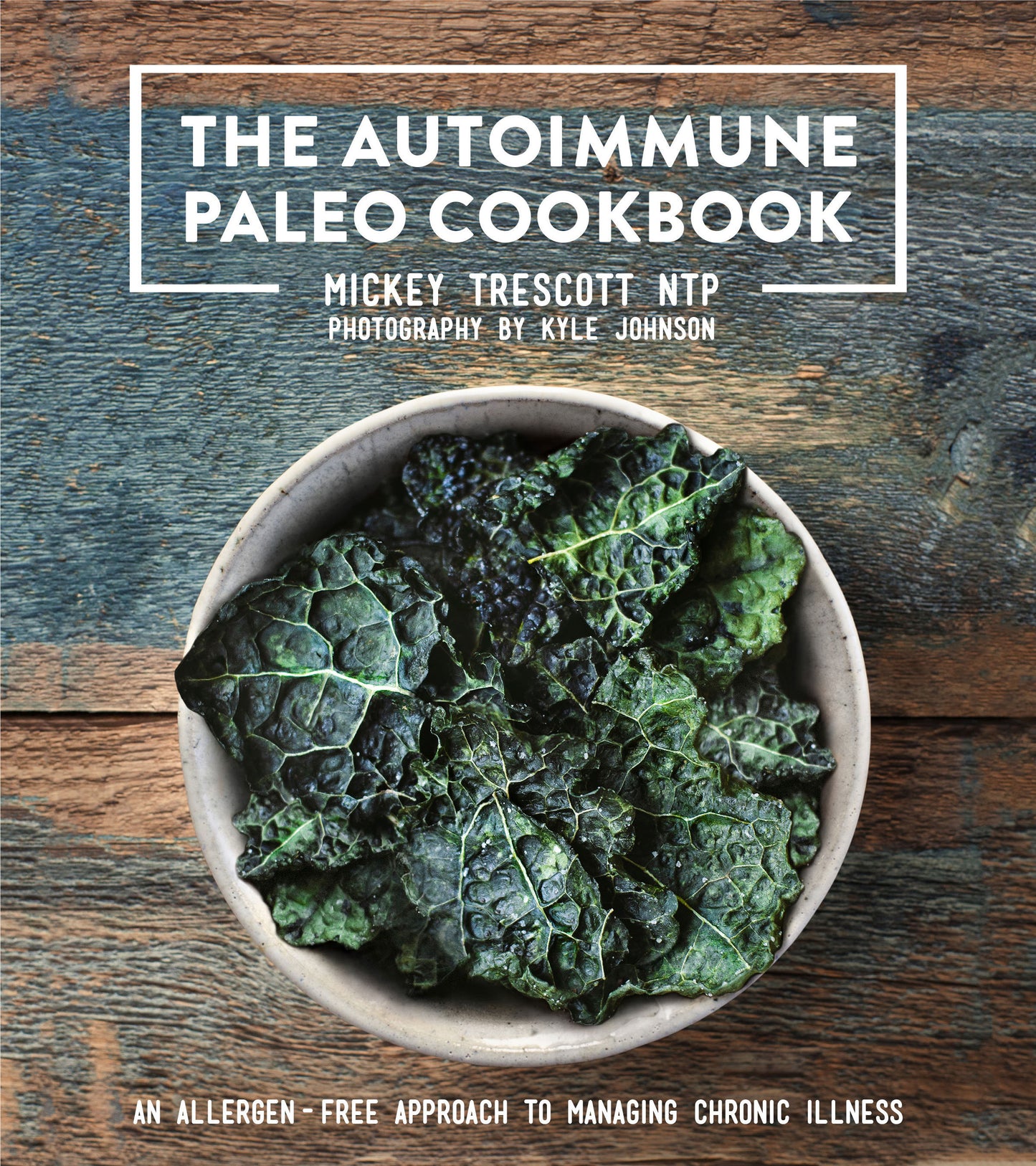 The Autoimmune Paleo Cookbook - An Allergen-Free Approach to Managing Chronic Illness