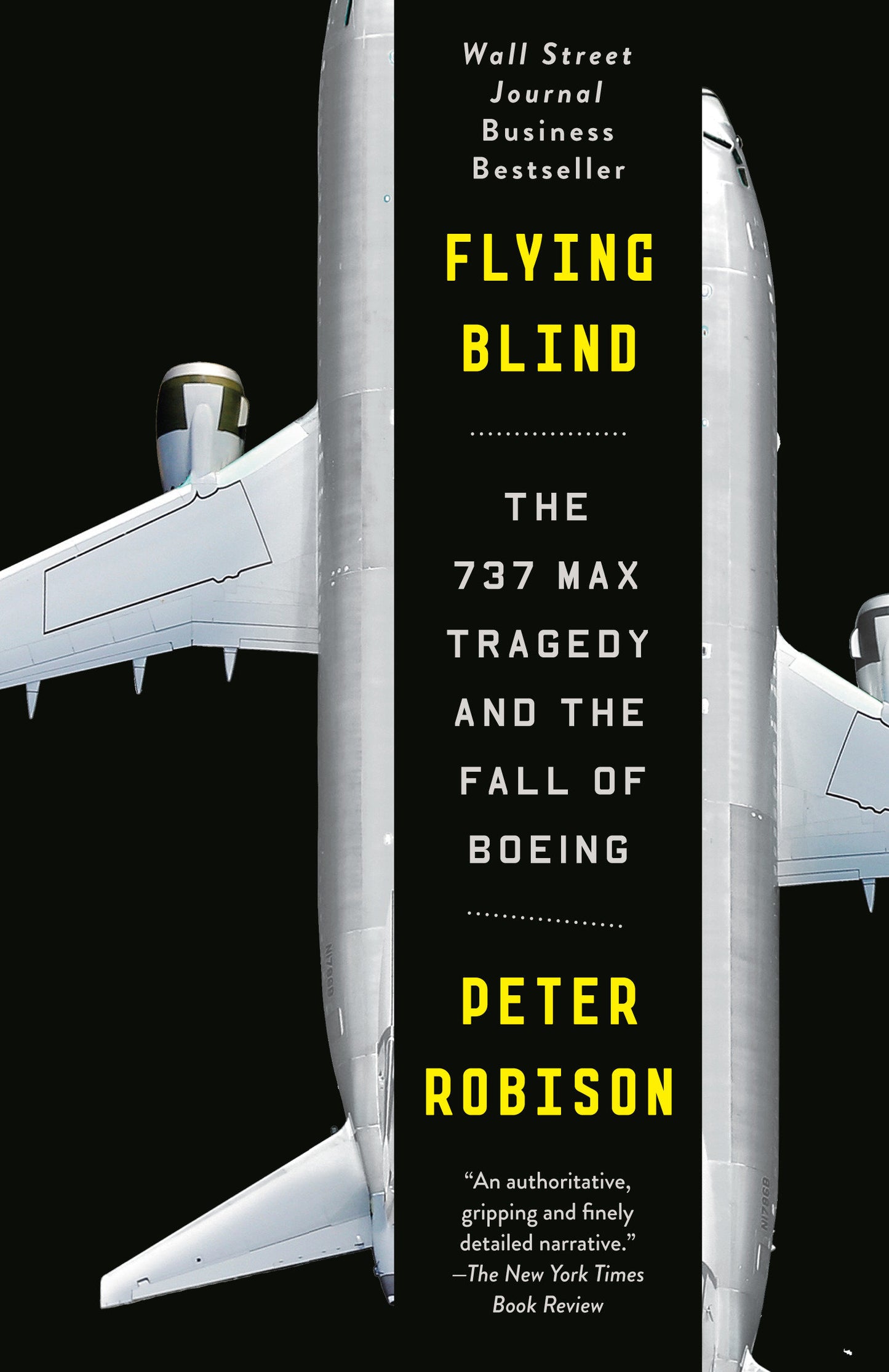 Flying Blind - The 737 MAX Tragedy and the Fall of Boeing