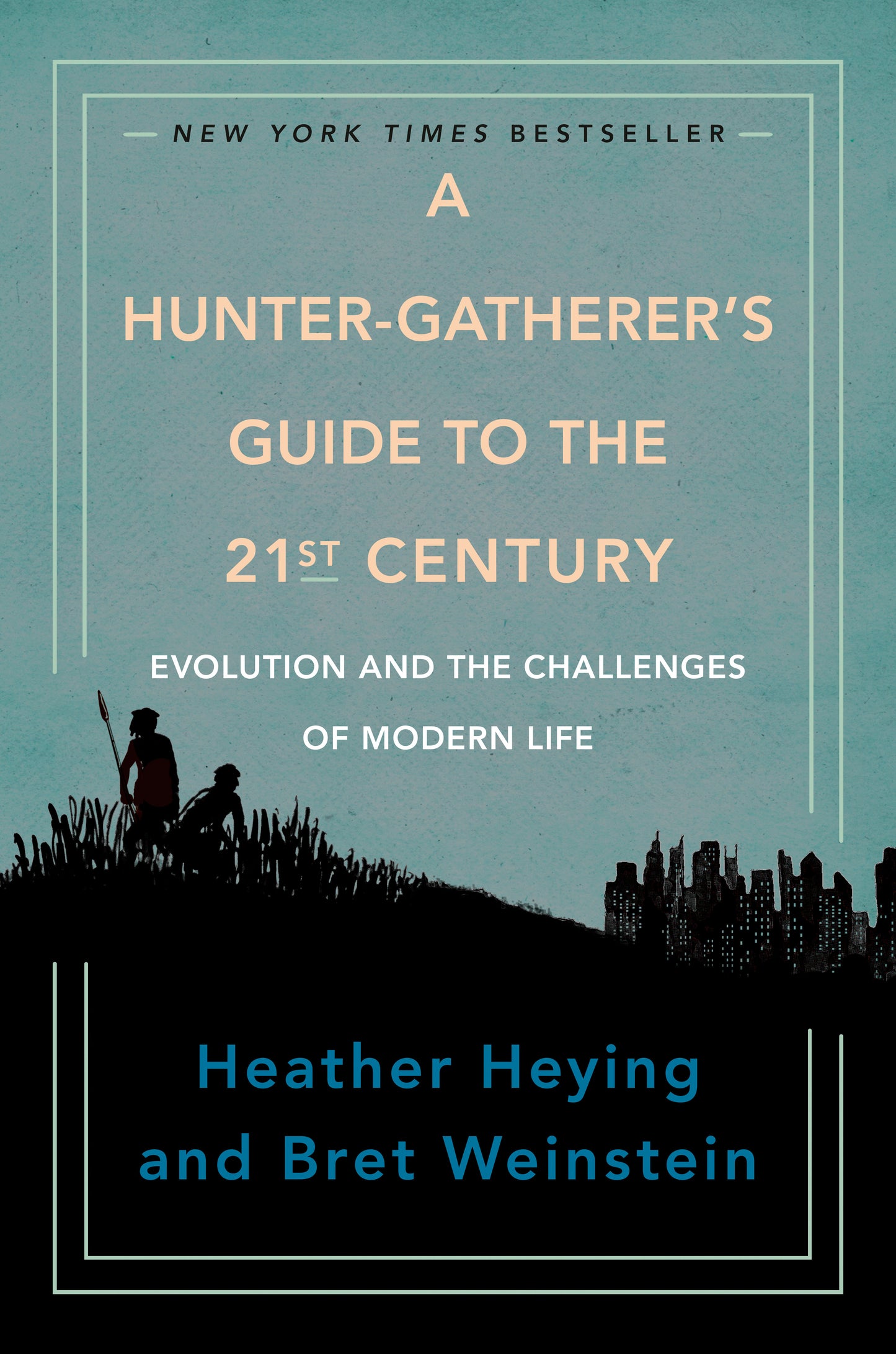 A Hunter-Gatherer's Guide to the 21st Century - Evolution and the Challenges of Modern Life