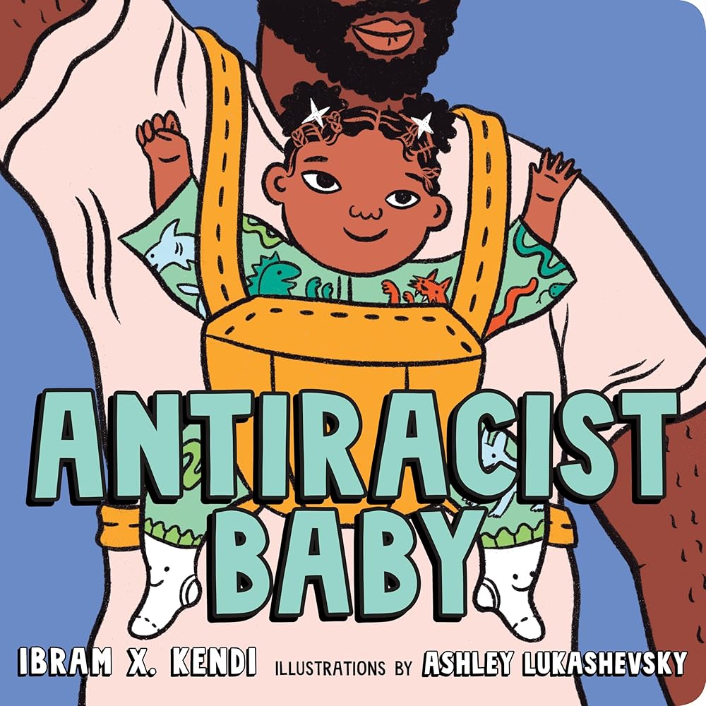 Antiracist Baby Board Book by Ibram X. Kendi, Ashley Lukashevsky