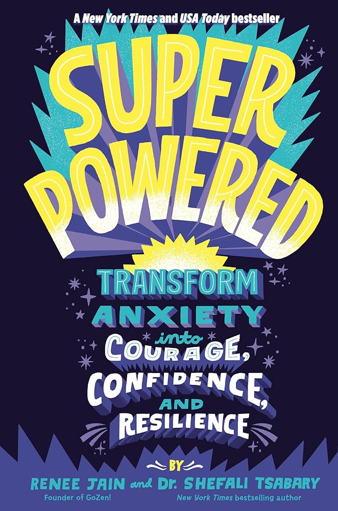 Superpowered: Transform Anxiety into Courage, Confidence, and Resilience by Renee Jain, Dr. Shefali Tsabary