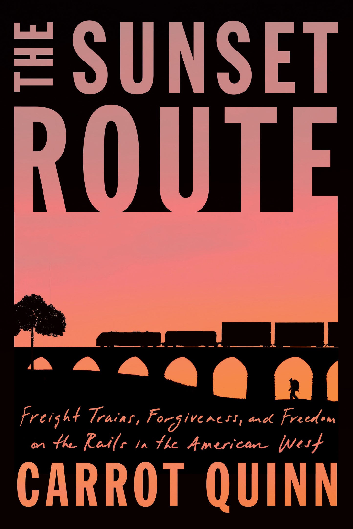 The Sunset Route - Freight Trains, Forgiveness, and Freedom on the Rails in the American West