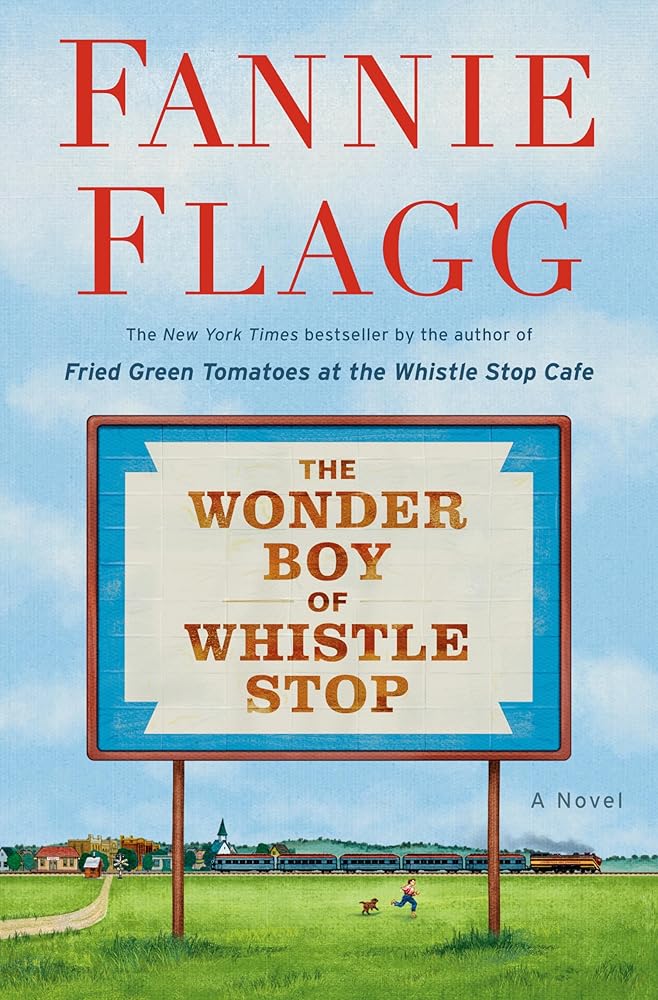 The Wonder Boy of Whistle Stop: A Novel by Fannie Flagg