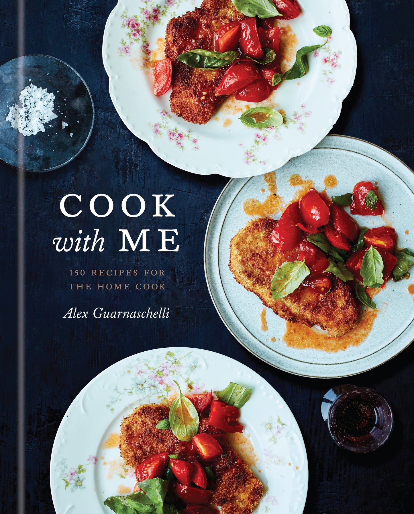 Cook with Me - 150 Recipes for the Home Cook: A Cookbook
