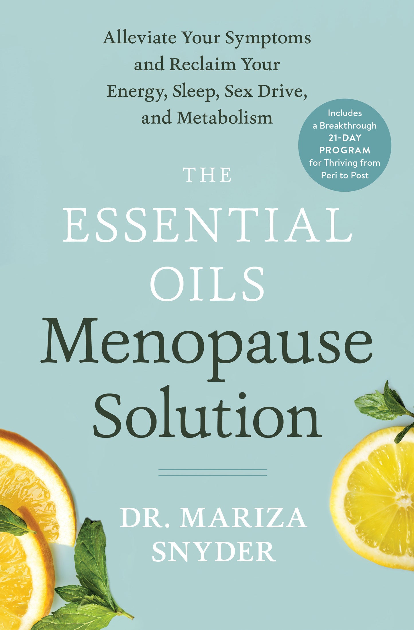 The Essential Oils Menopause Solution - Alleviate Your Symptoms and Reclaim Your Energy, Sleep, Sex Drive, and Metabolism