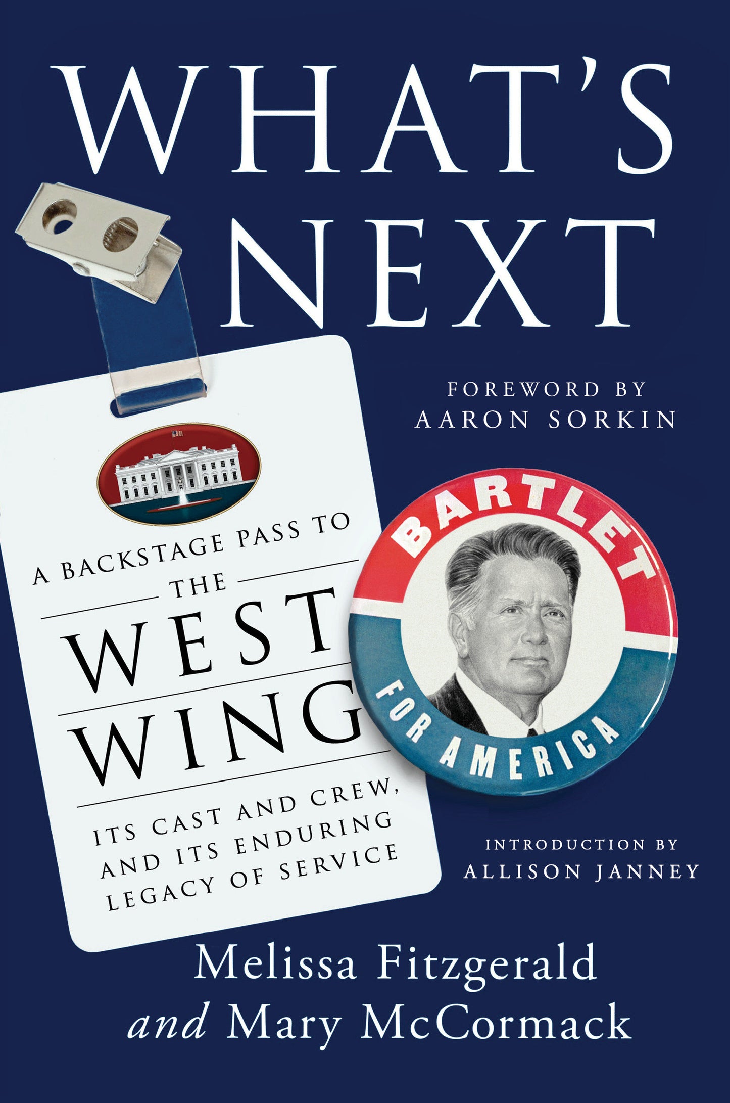 What's Next - A Backstage Pass to The West Wing, Its Cast and Crew, and Its Enduring Legacy ofService