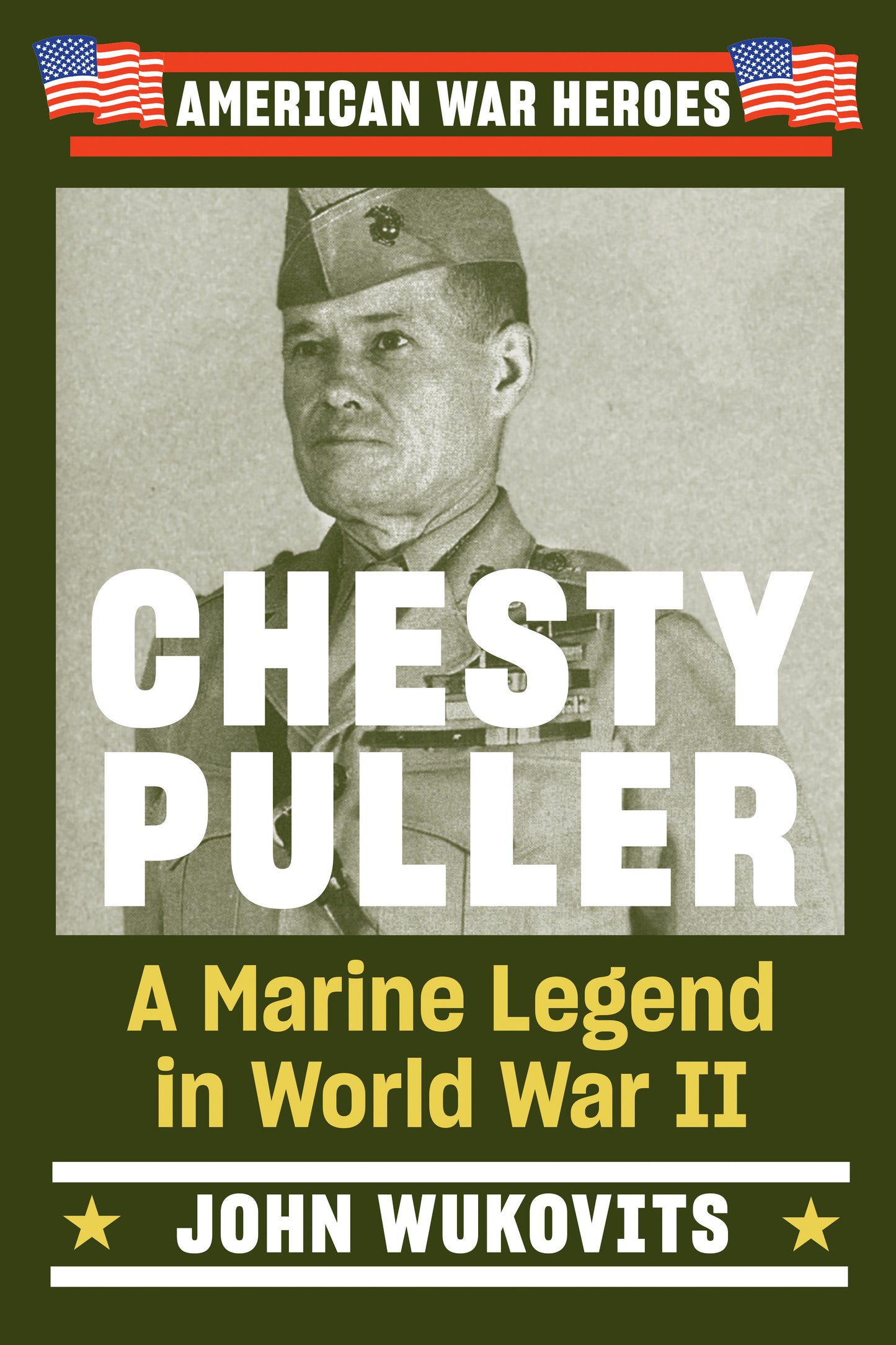 Chesty Puller - A Marine Legend in World War II (American War Heroes)
