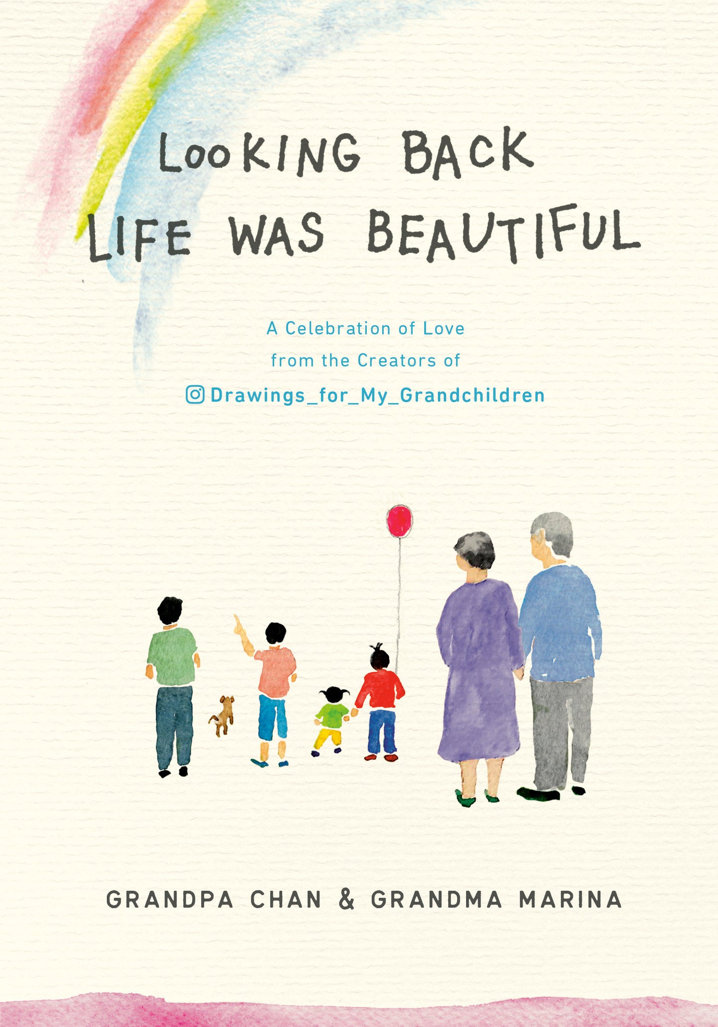 Looking Back Life was Beautiful - A Celebration of Love from the Creators of Drawings For My Grandchildren