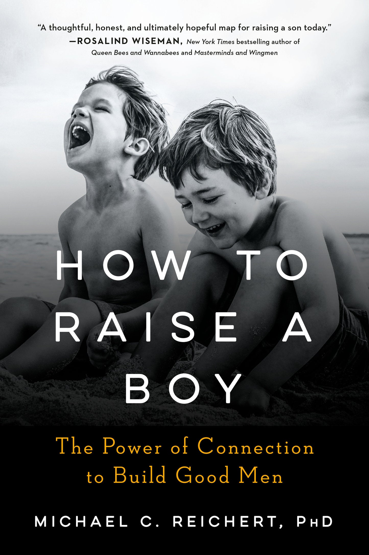 How To Raise A Boy - The Power of Connection to Build Good Men