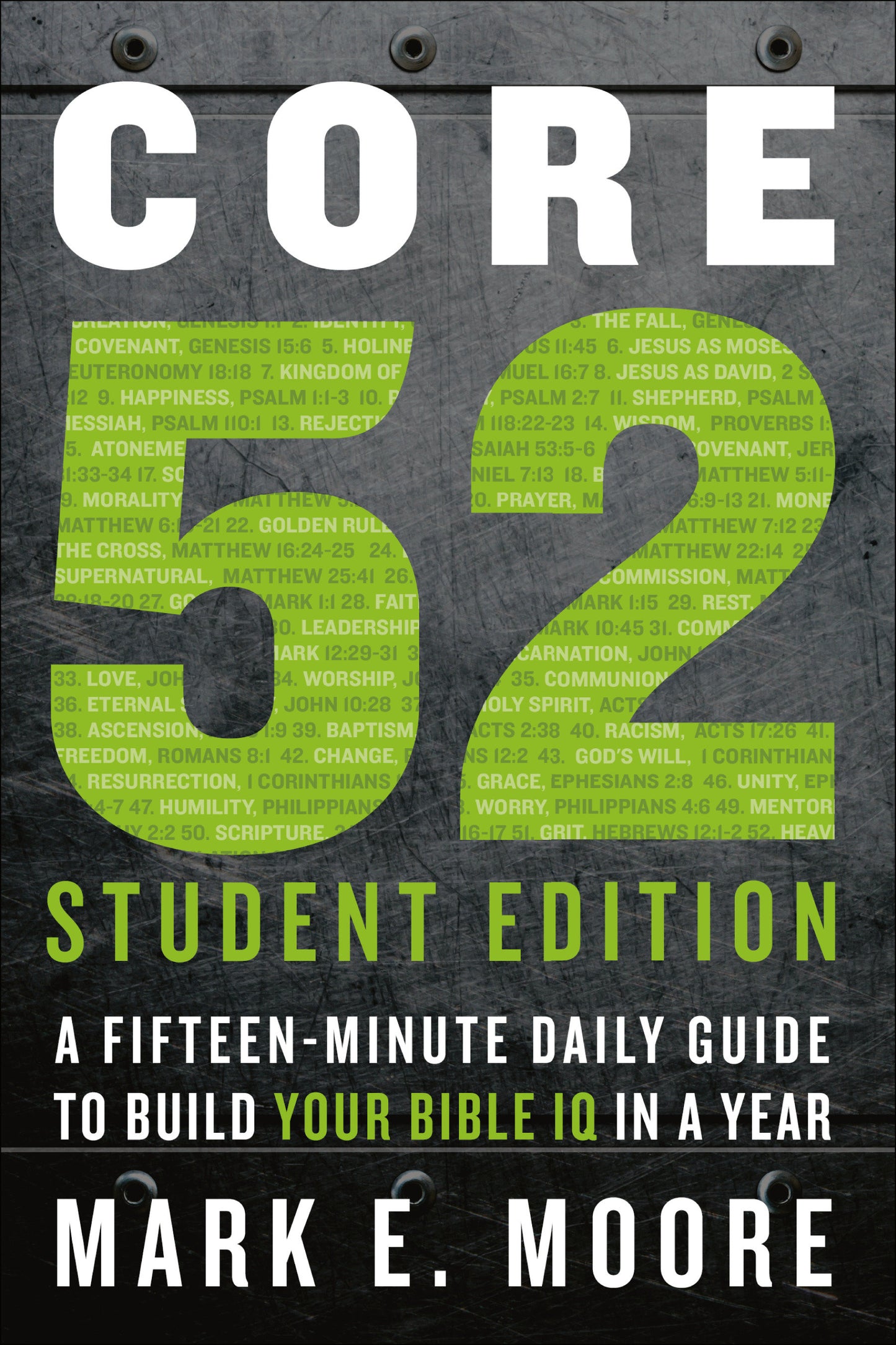 Core 52 Student Edition - A Fifteen-Minute Daily Guide to Build Your Bible IQ in a Year