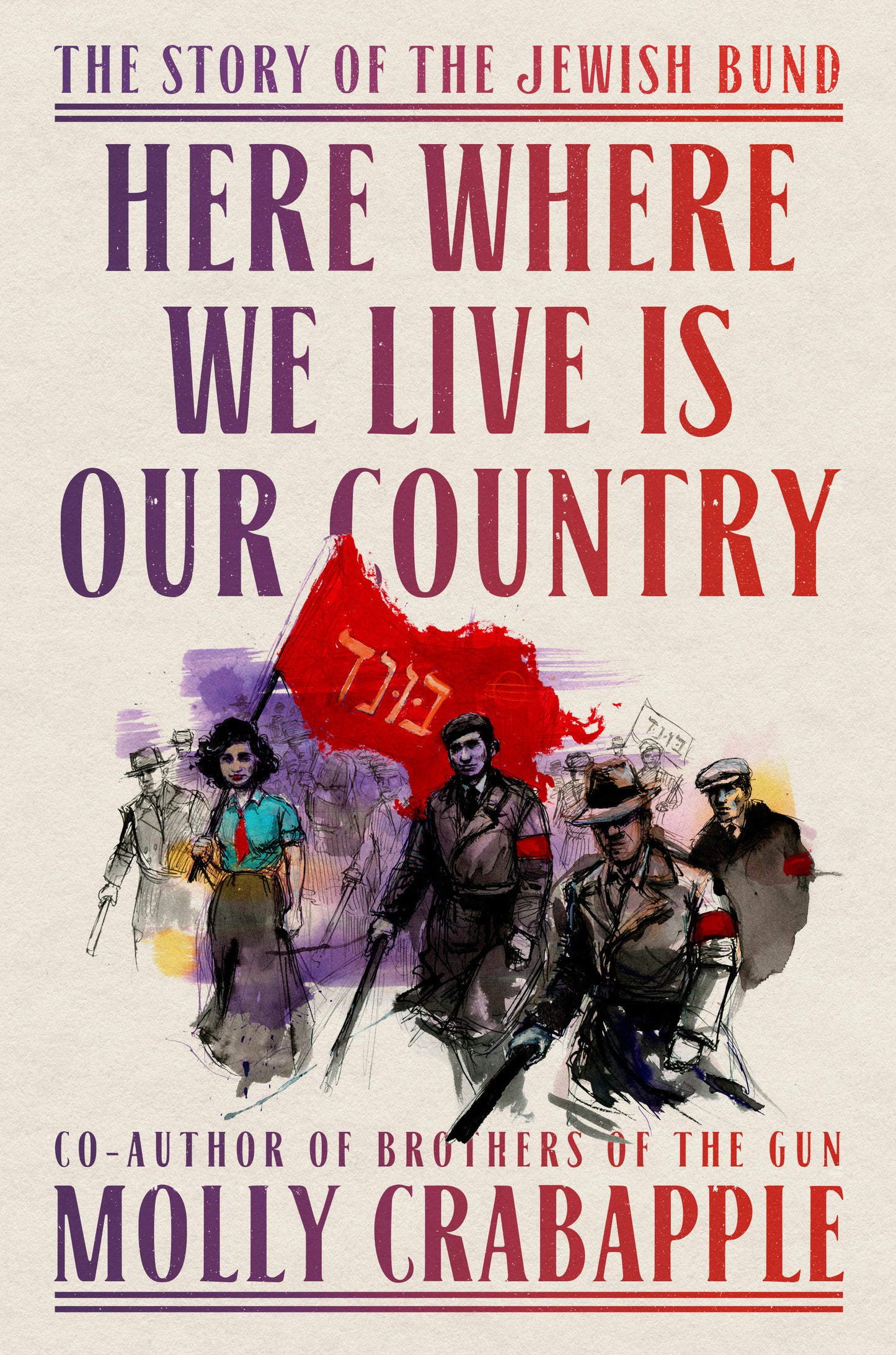 Here Where We Live Is Our Country - The Story of the Jewish Bund