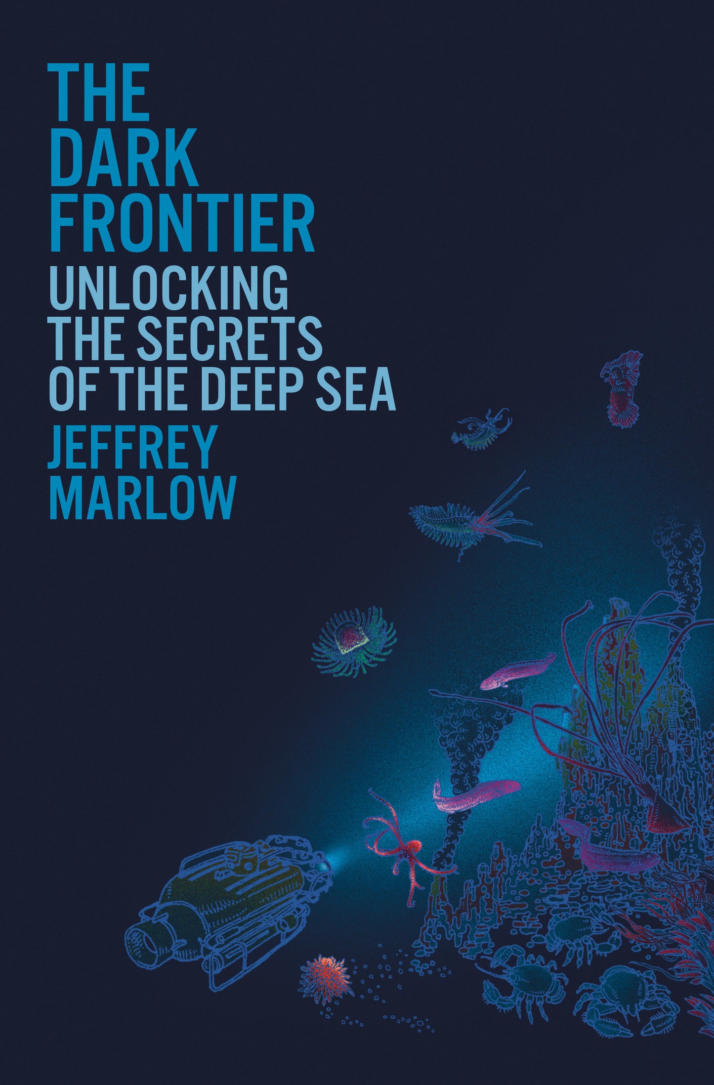 The Dark Frontier - Unlocking the Secrets of the Deep Sea