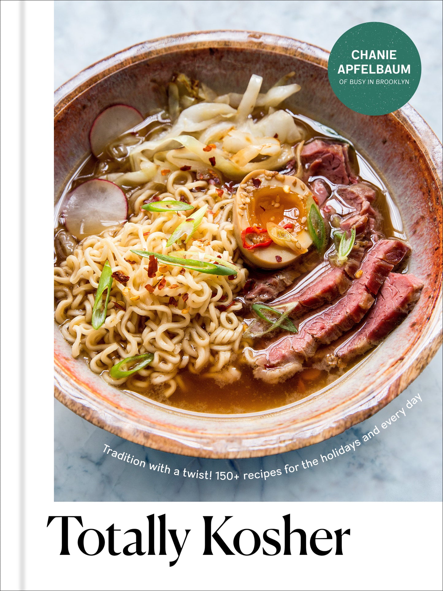 Totally Kosher - Tradition with a Twist! 150+ Recipes for the Holidays and Every Day: A Cookbook