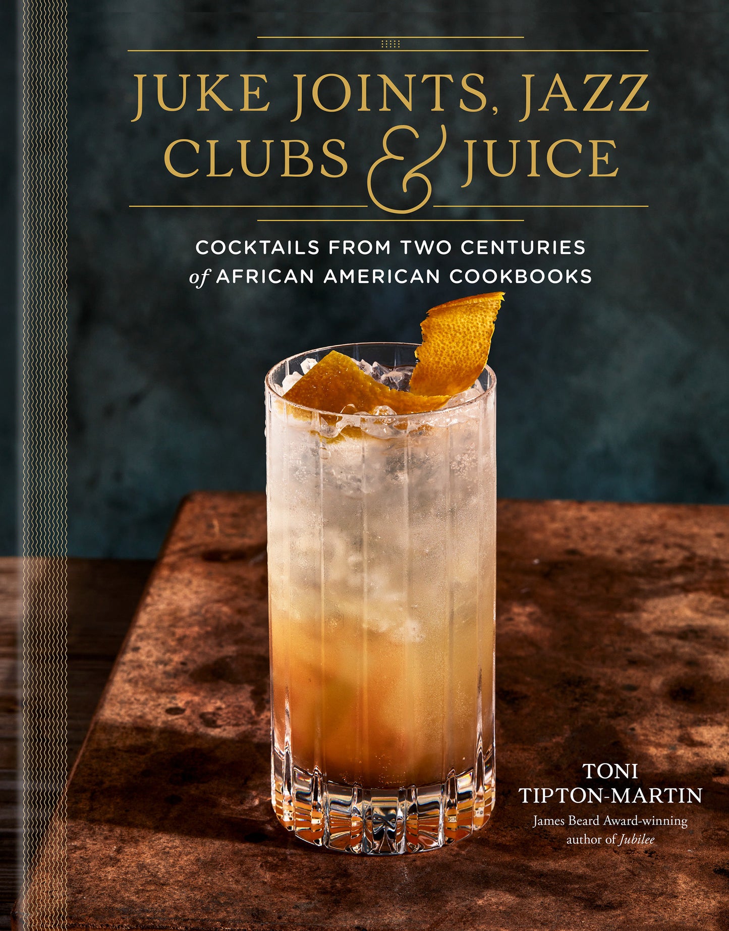 Juke Joints, Jazz Clubs, and Juice: A Cocktail Recipe Book - Cocktails from Two Centuries of African American Cookbooks