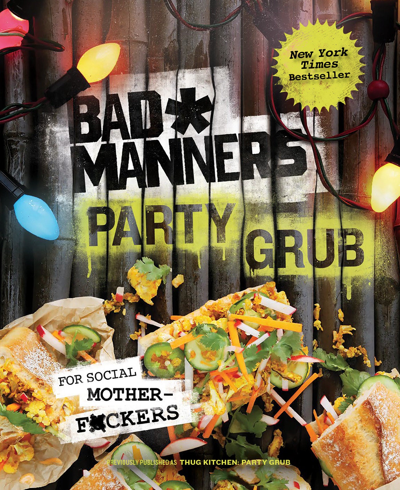 Bad Manners: Party Grub - For Social Motherf*ckers: A Vegan Cookbook (Bad Manners)