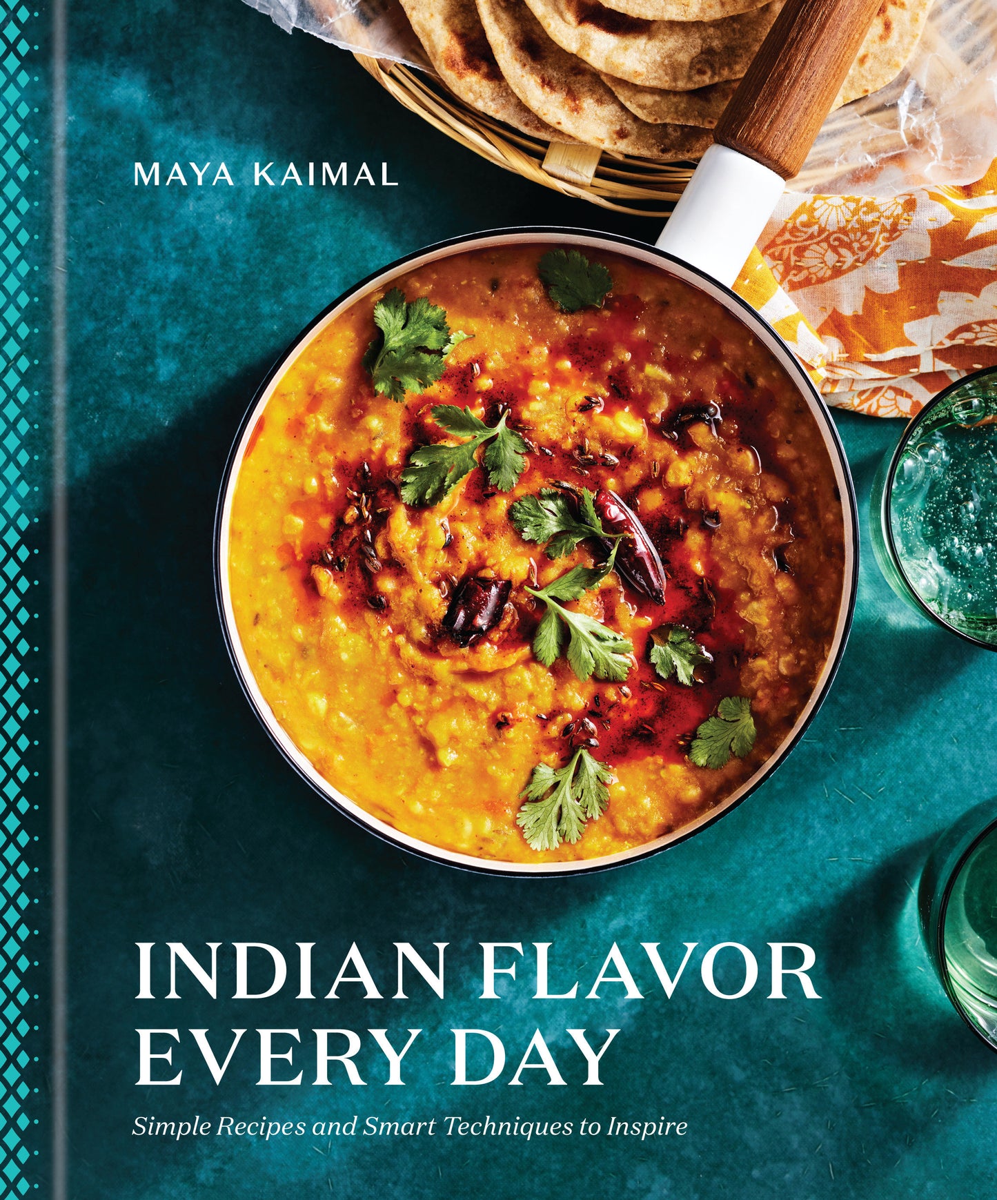 Indian Flavor Every Day - Simple Recipes and Smart Techniques to Inspire: A Cookbook