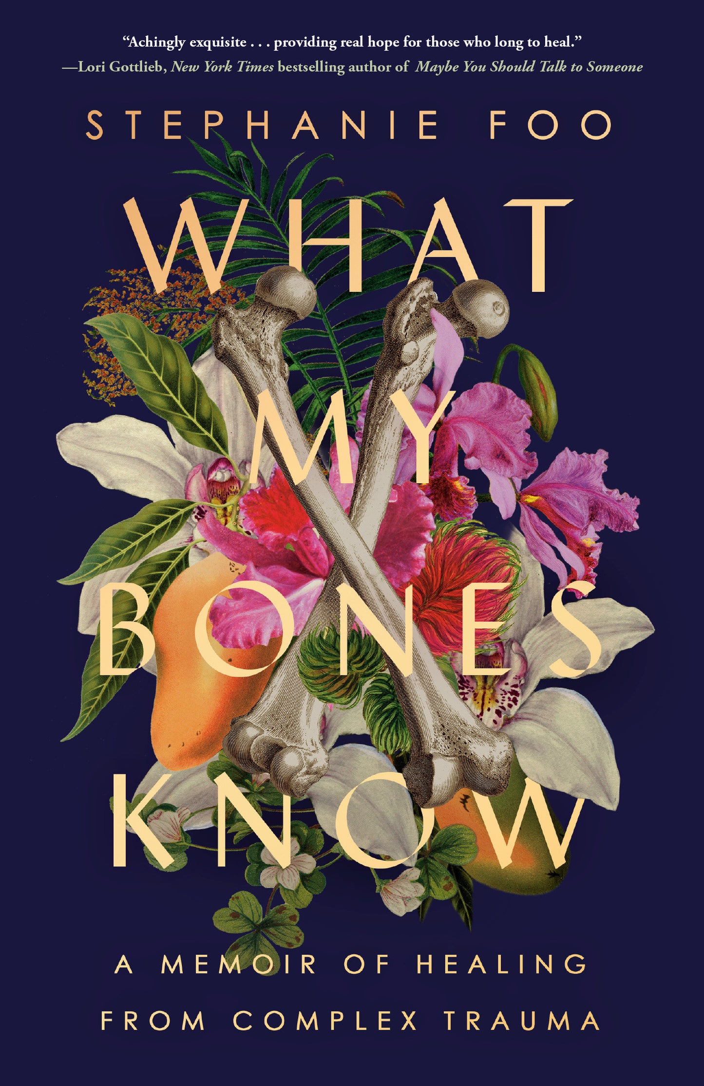 What My Bones Know - A Memoir of Healing from Complex Trauma