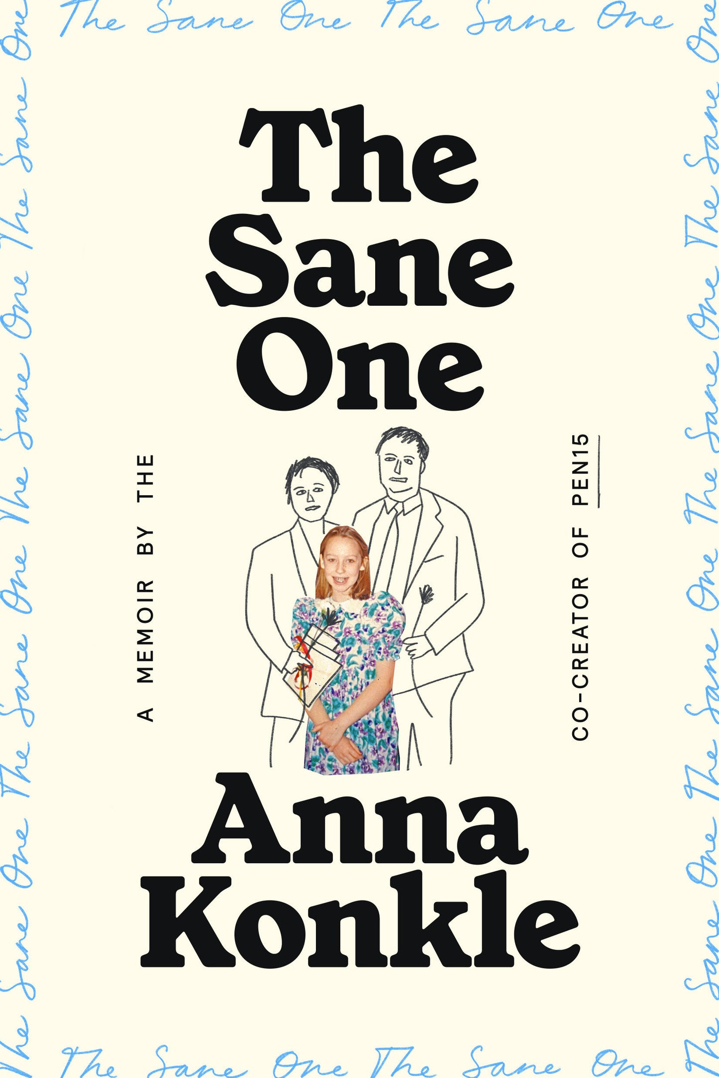 The Sane One - A Memoir by the Co-creator of Pen15