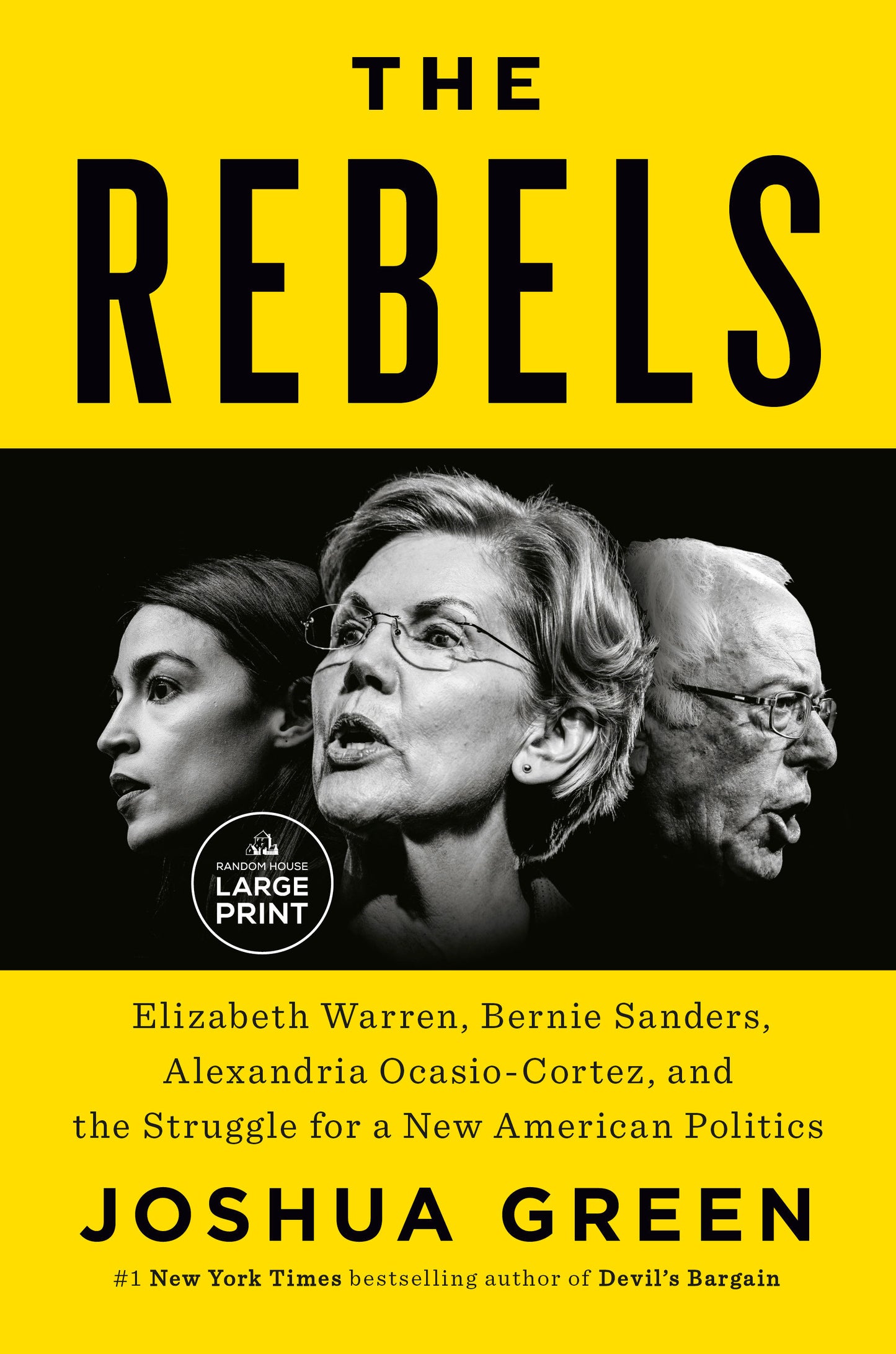 The Rebels - Elizabeth Warren, Bernie Sanders, Alexandria Ocasio-Cortez, and the Struggle fora New American Politics