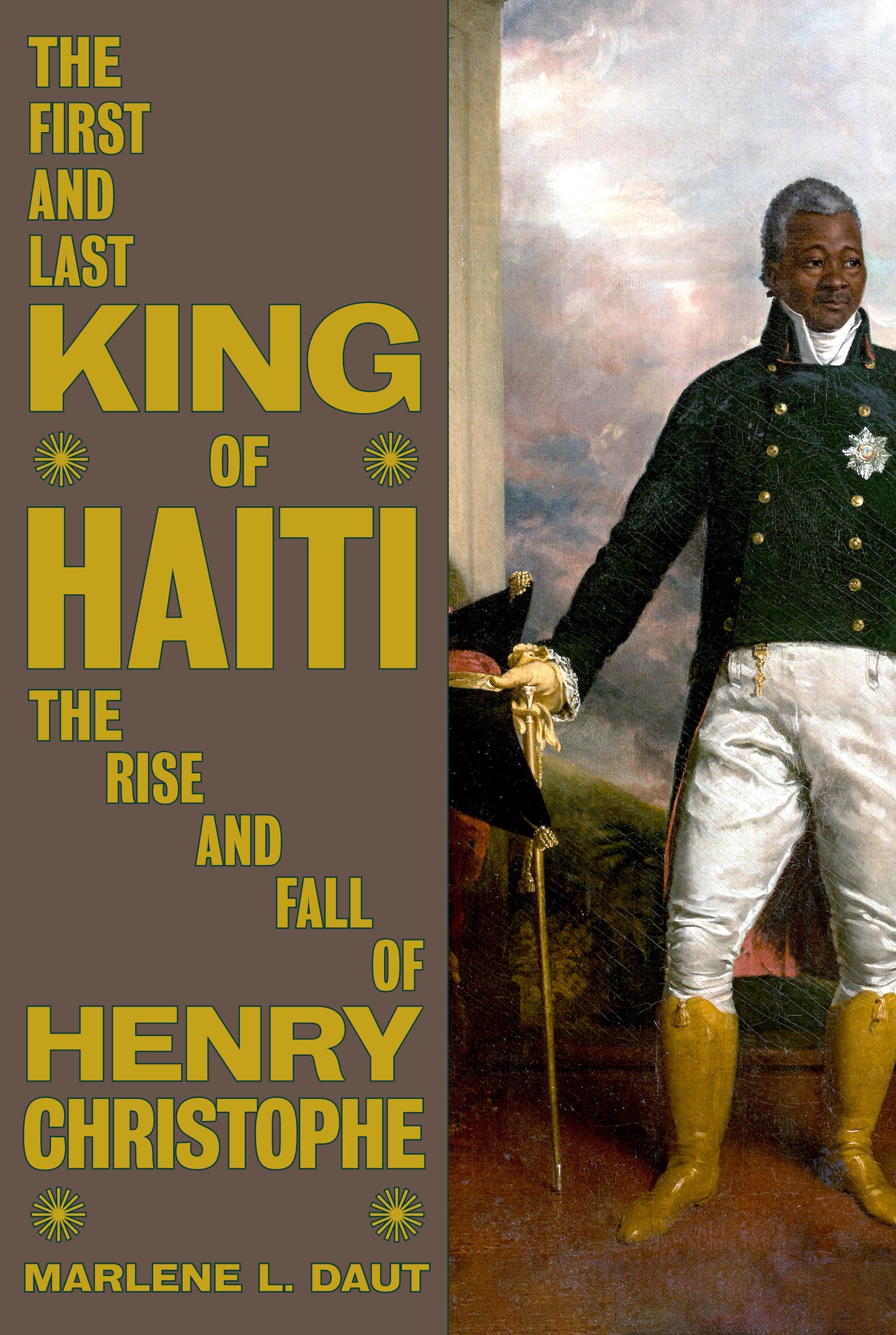 The First and Last King of Haiti - The Rise and Fall of Henry Christophe