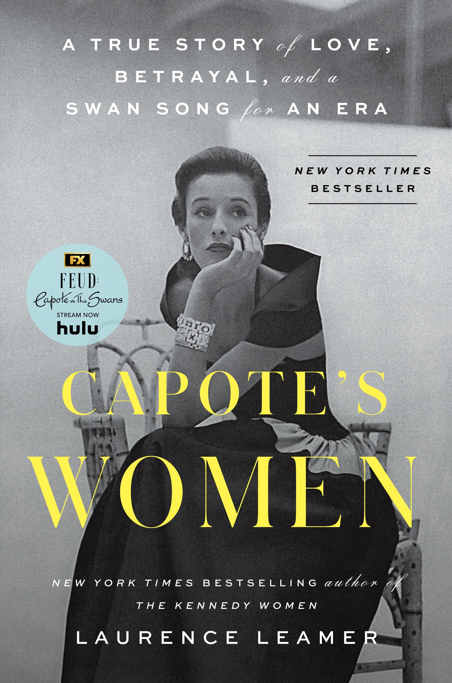 Capote's Women - A True Story of Love, Betrayal, and a Swan Song for an Era