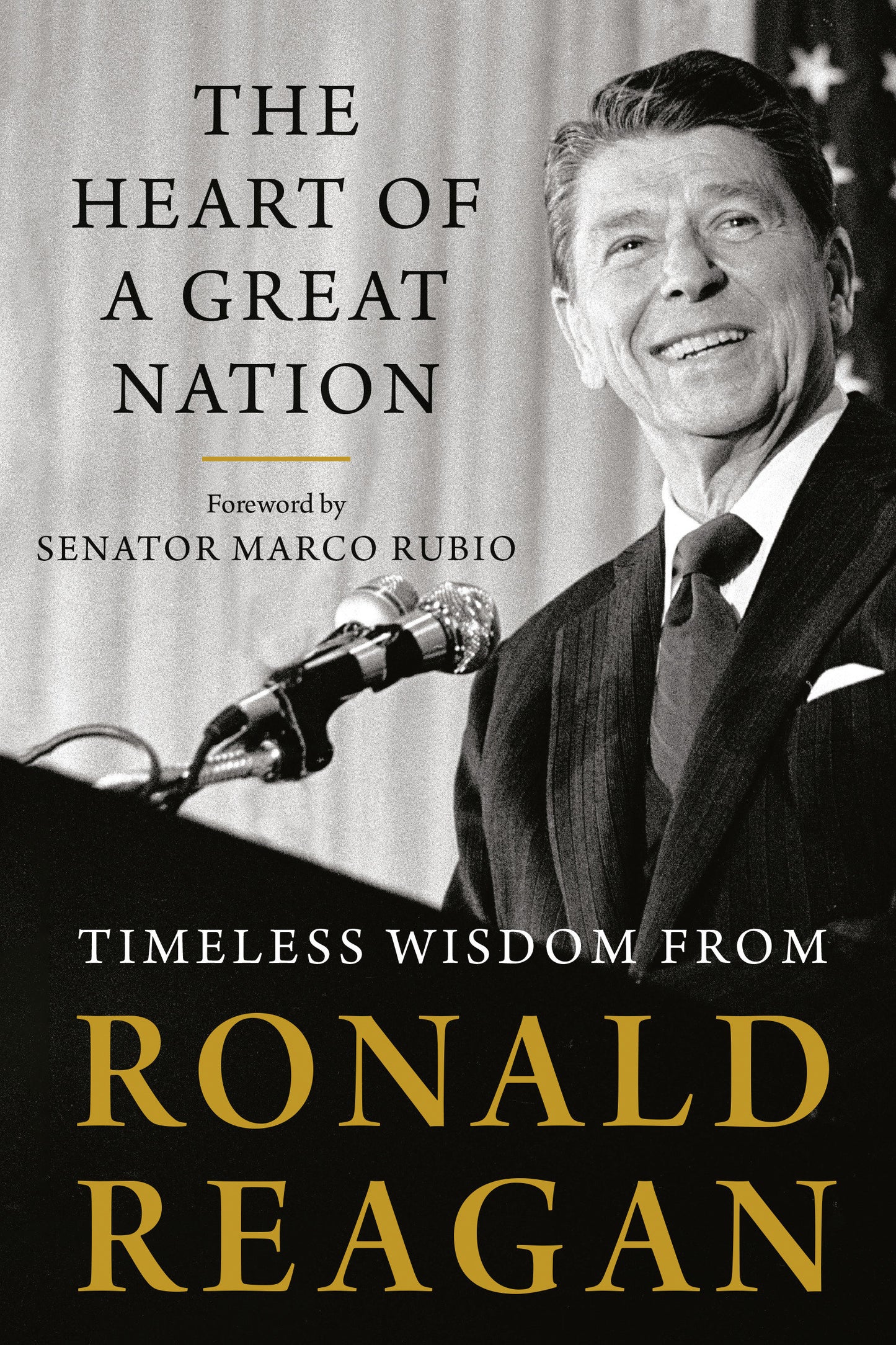 The Heart of a Great Nation - Timeless Wisdom from Ronald Reagan