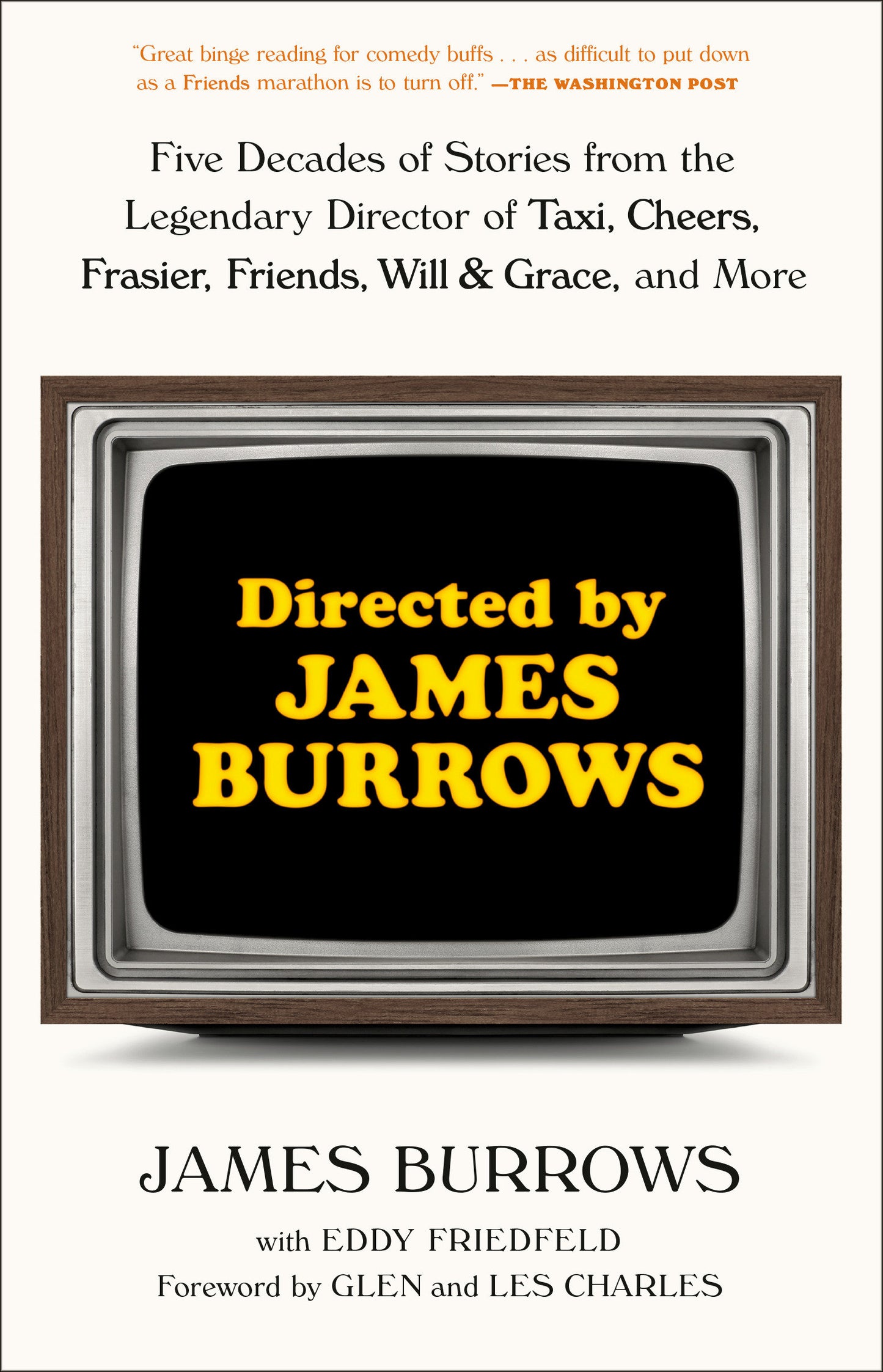 Directed by James Burrows - Five Decades of Stories from the Legendary Director of Taxi, Cheers, Frasier, Friends, Will & Grace, and More