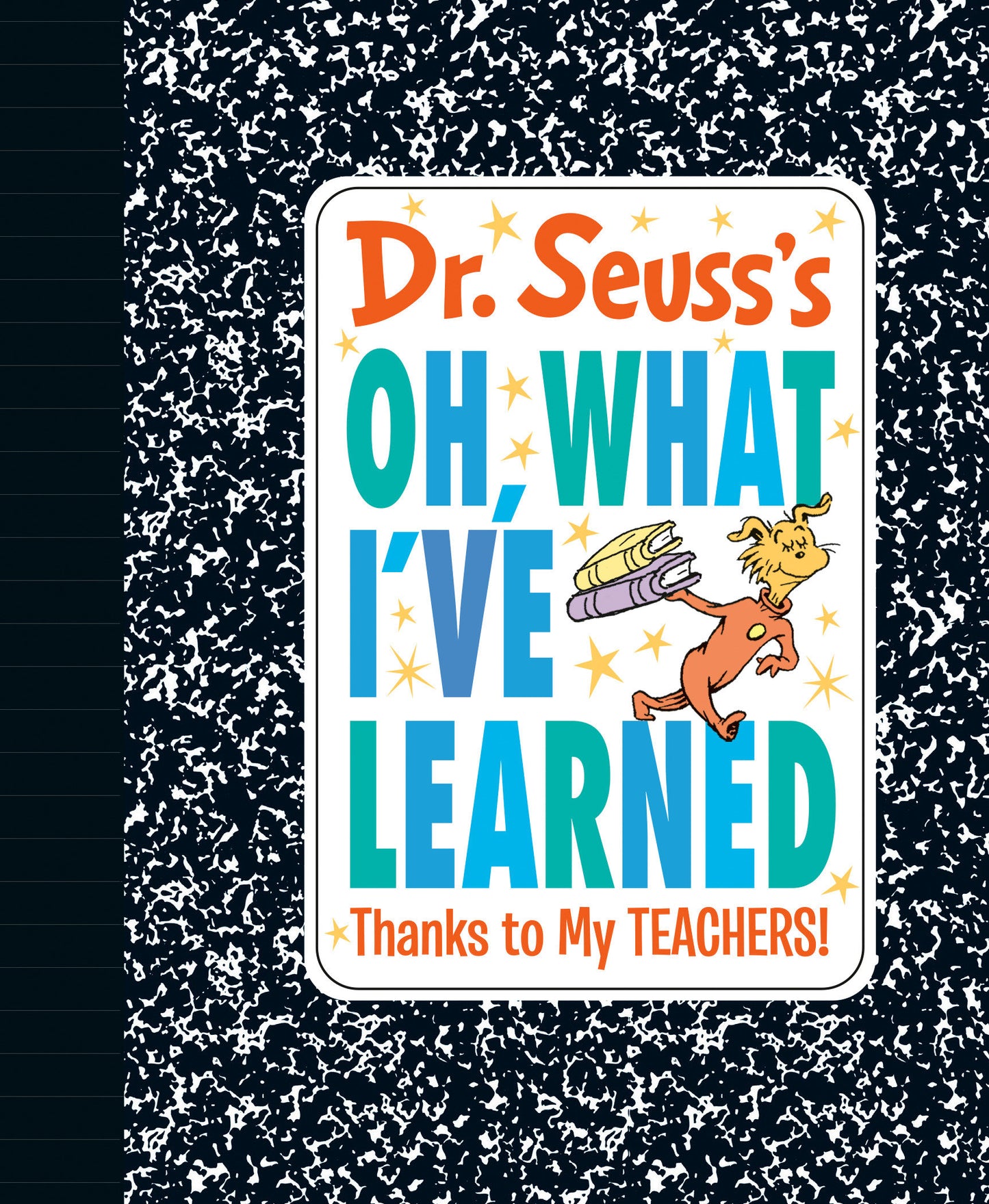 Dr. Seuss's Oh, What I've Learned: Thanks to My TEACHERS! (Dr. Seuss's Gift Books)