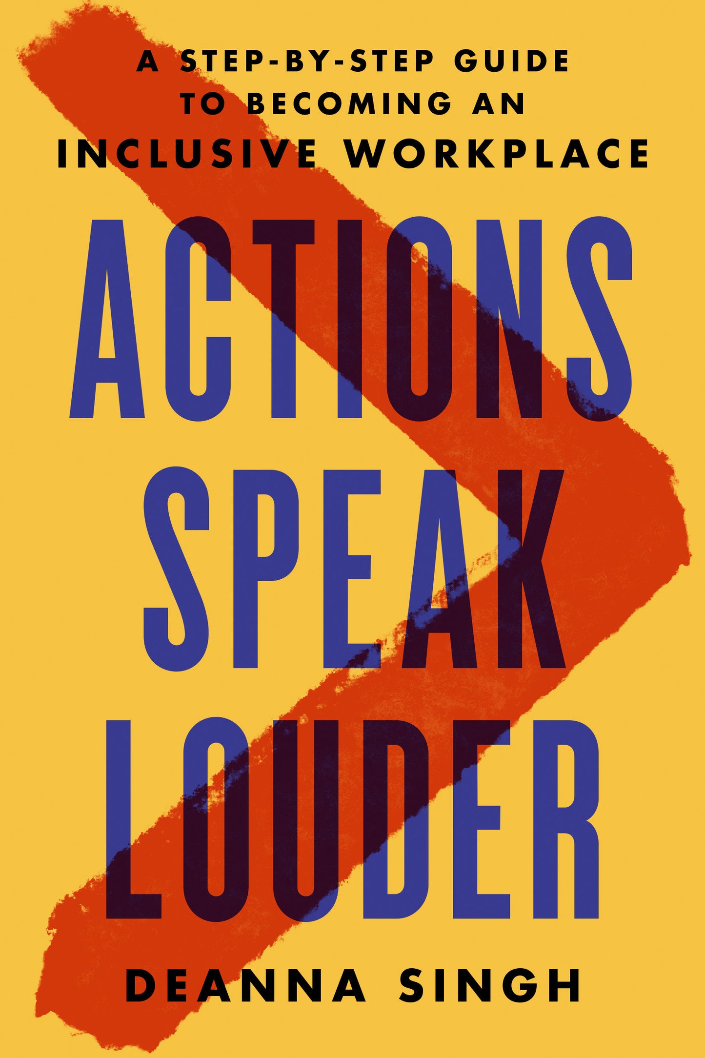 Actions Speak Louder - A Step-by-Step Guide to Becoming an Inclusive Workplace