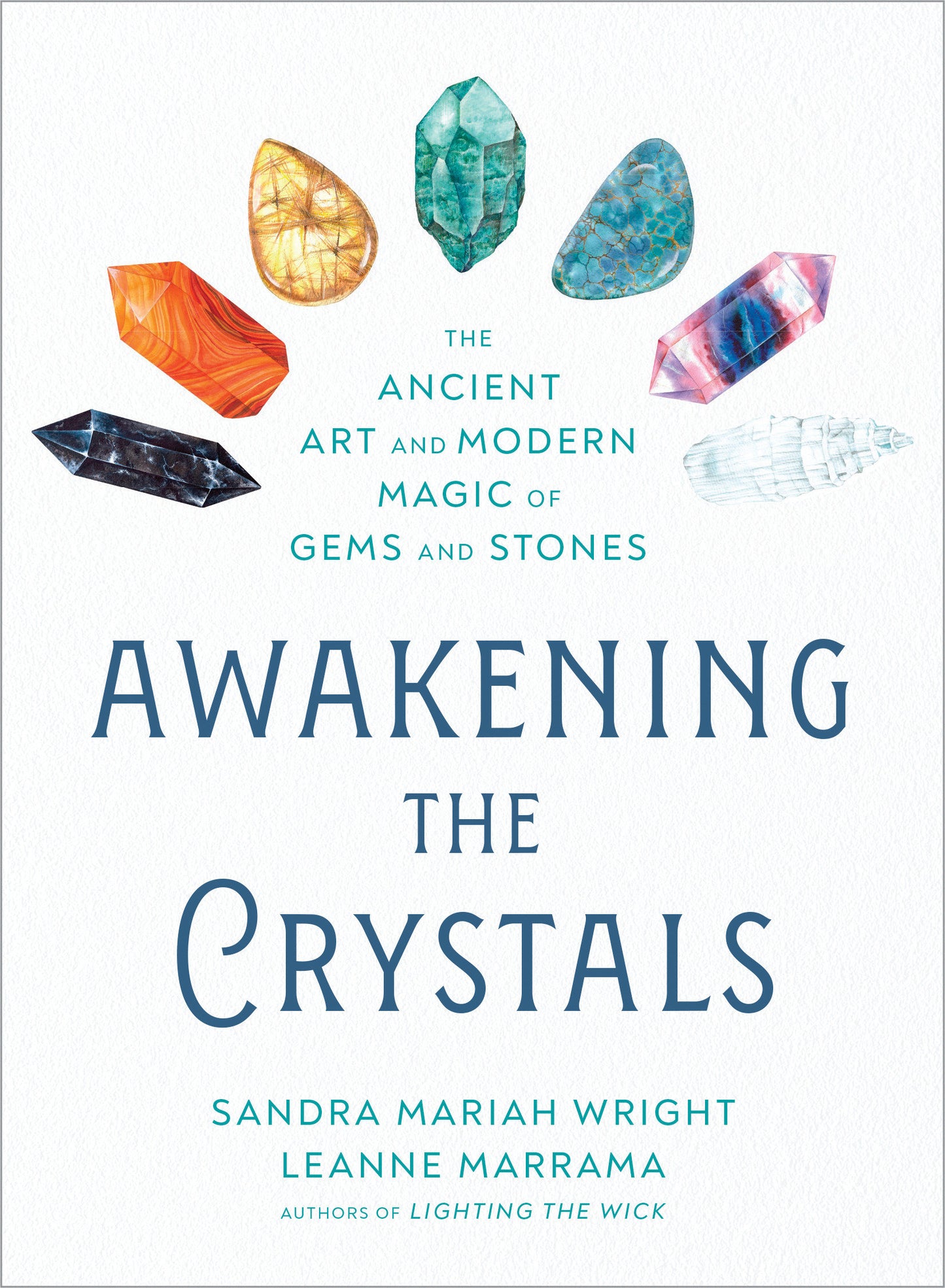 Awakening the Crystals - The Ancient Art and Modern Magic of Gems and Stones