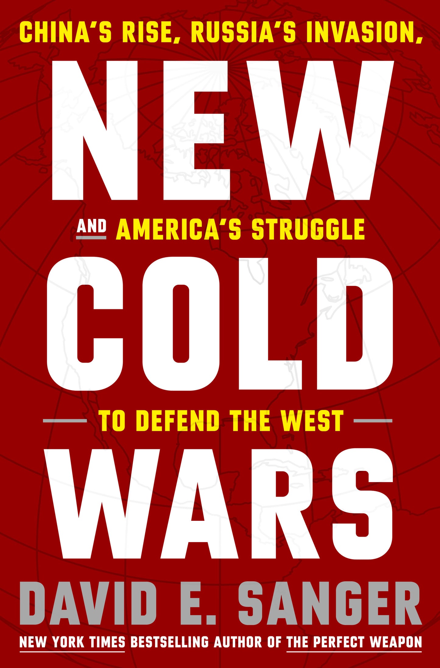 New Cold Wars - China's Rise, Russia's Invasion, and America's Struggle to Defend the West