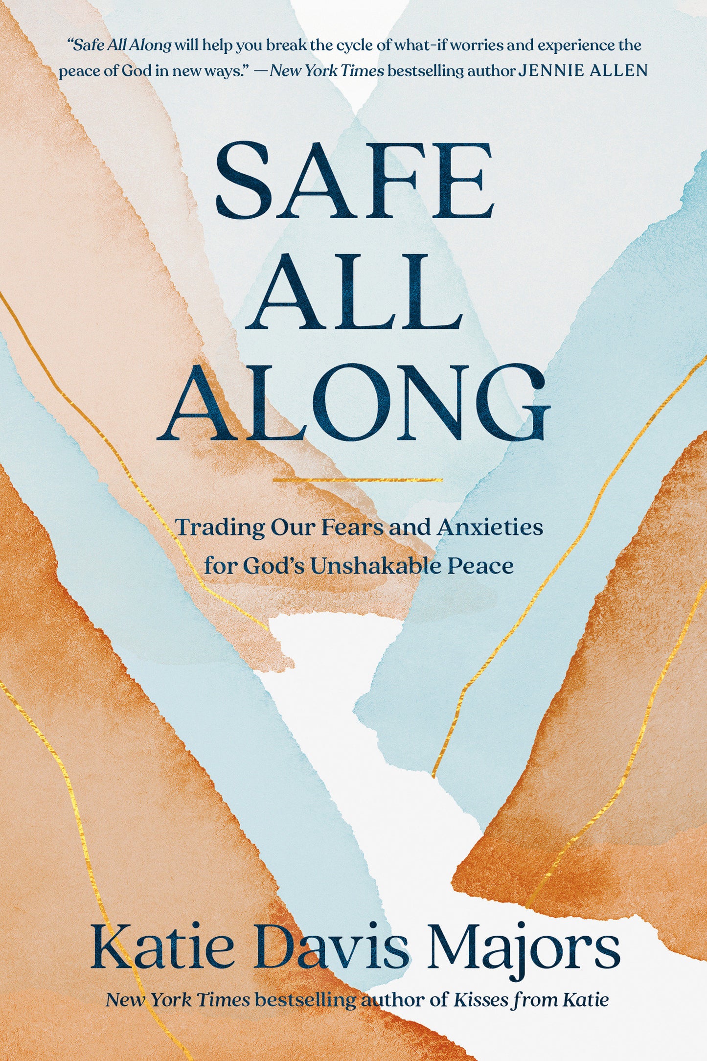 Safe All Along - Trading Our Fears and Anxieties for God's Unshakable Peace