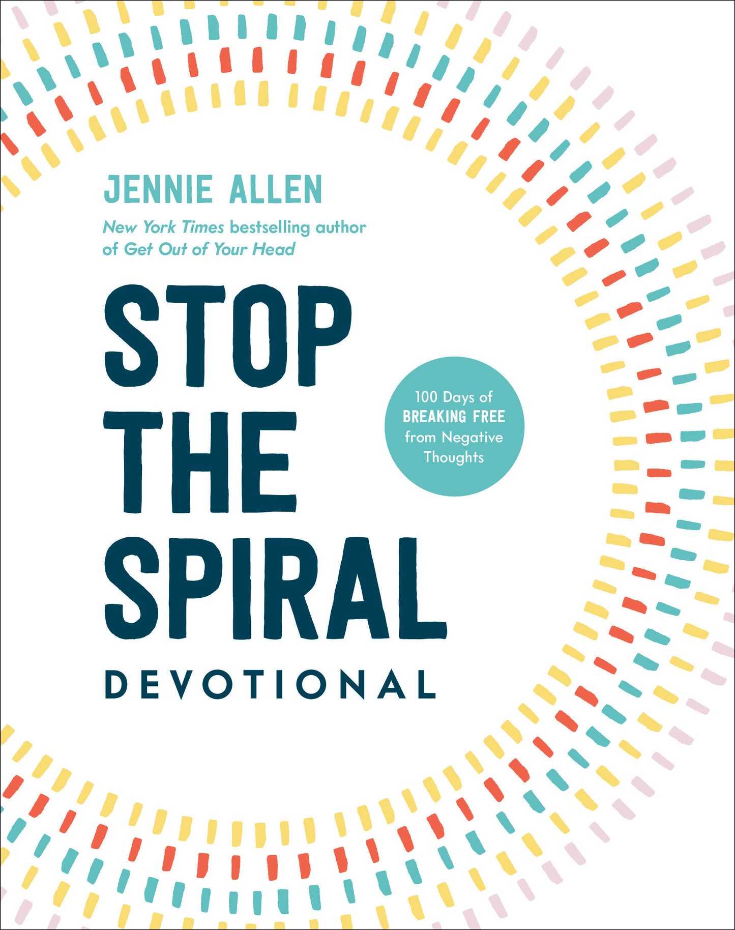 Stop the Spiral Devotional - 100 Days of Breaking Free from Negative Thoughts