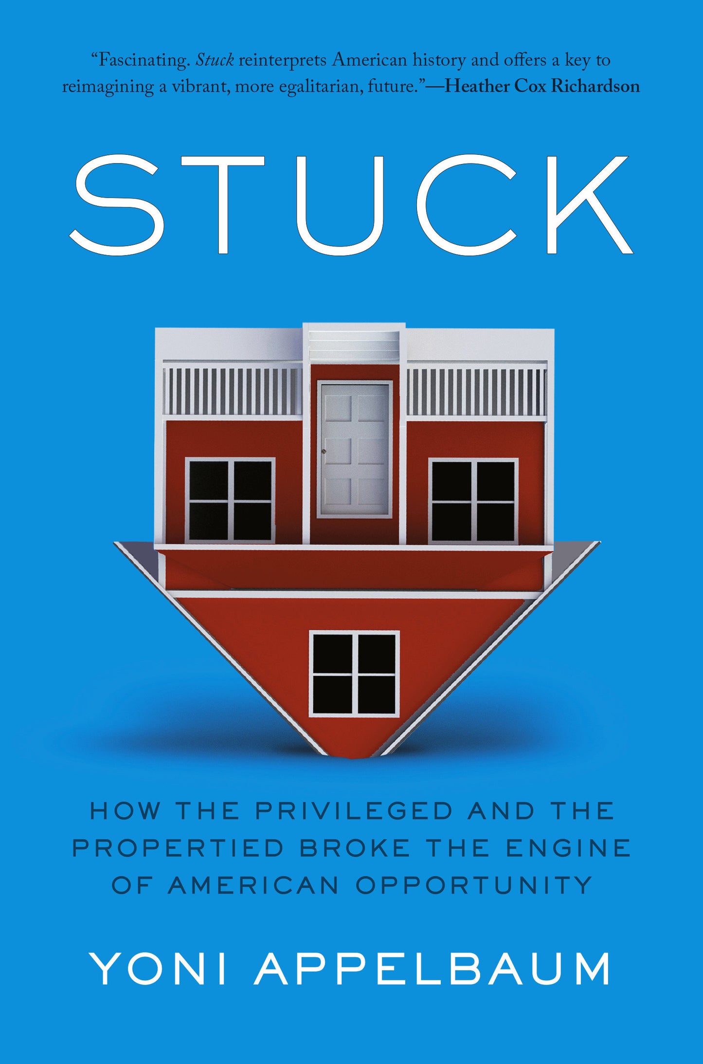 Stuck - How the Privileged and the Propertied Broke the Engine of American Opportunity