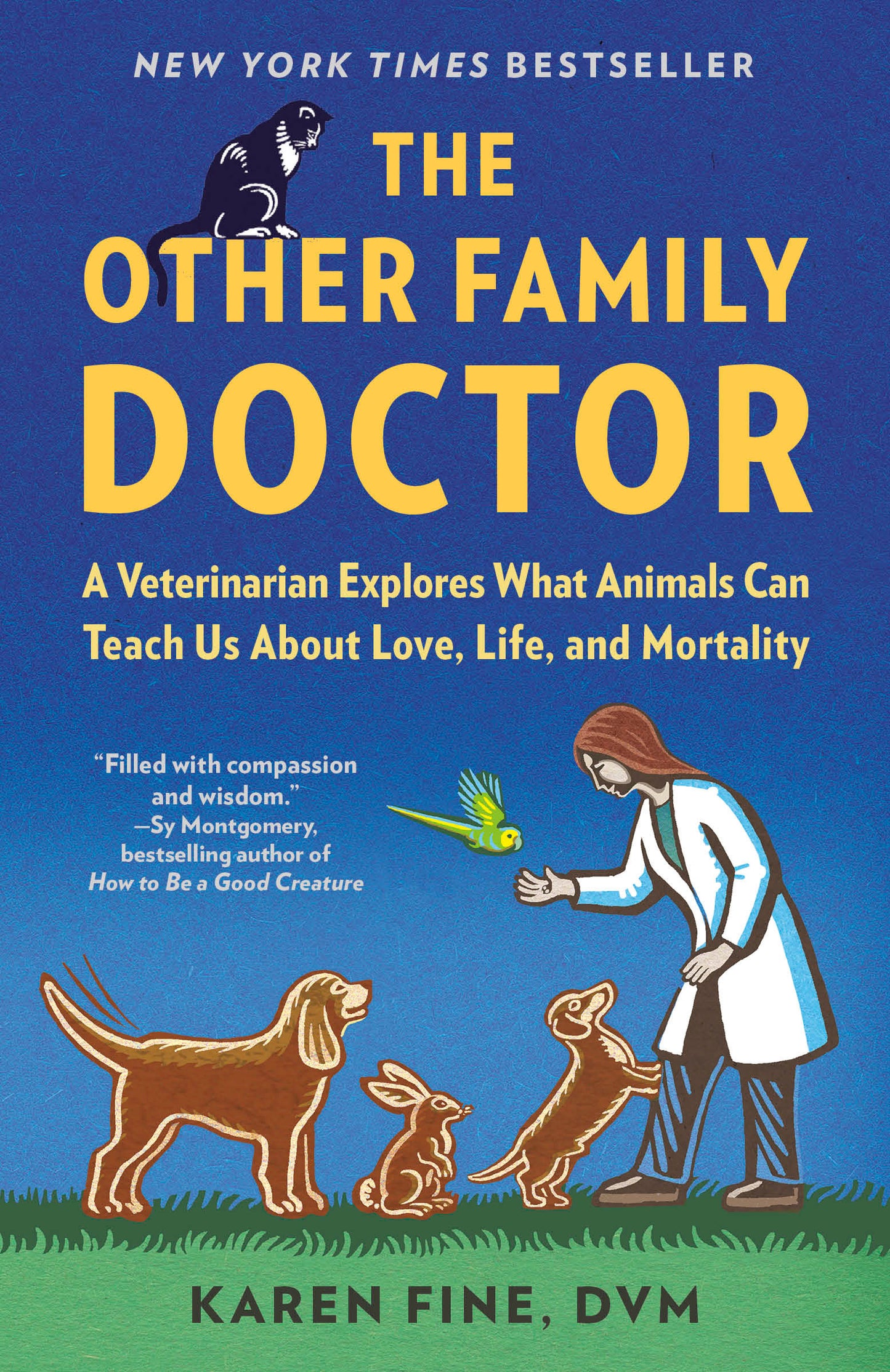 The Other Family Doctor - A Veterinarian Explores What Animals Can Teach Us About Love, Life, and Mortality