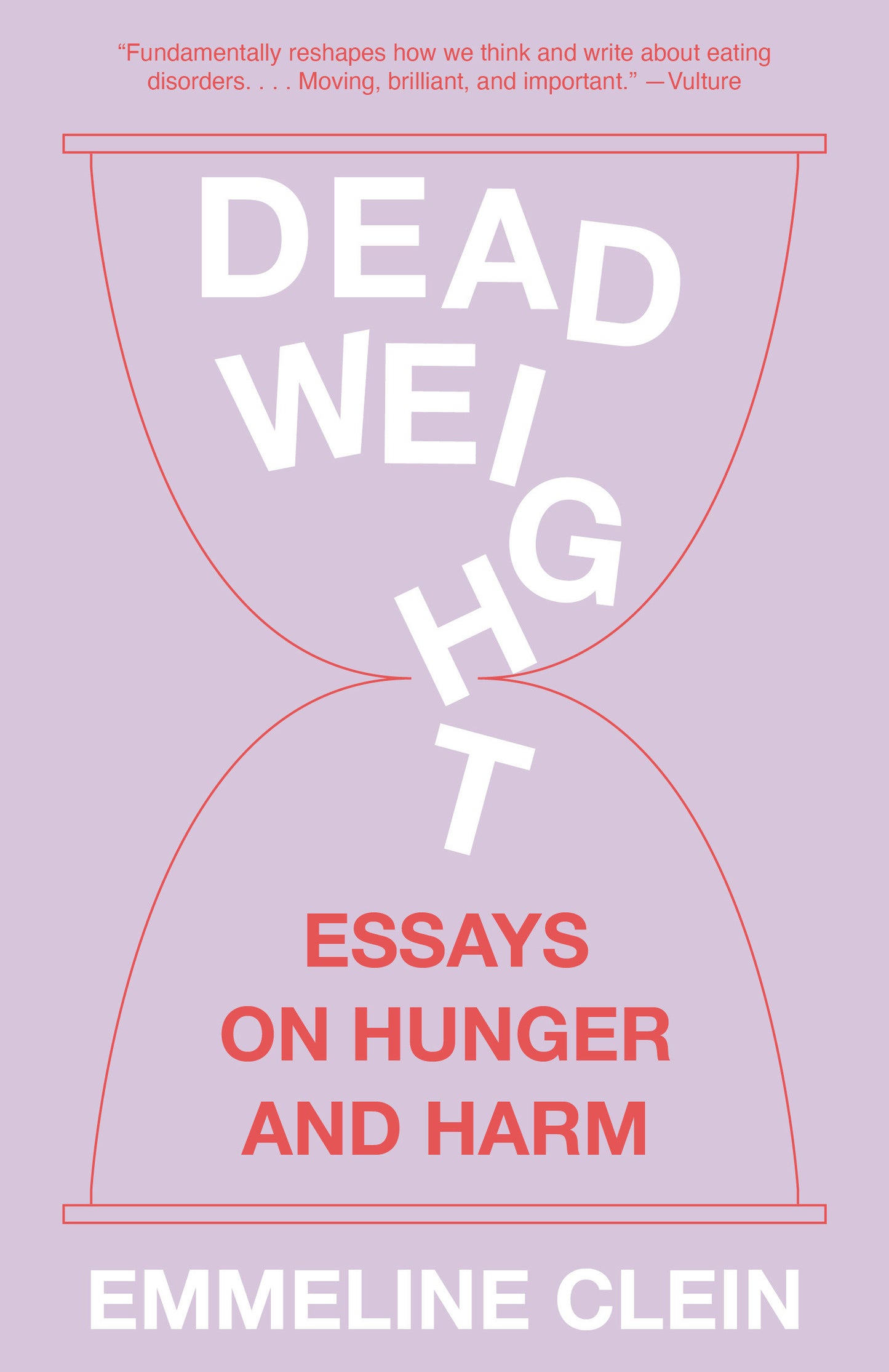 Dead Weight - Essays on Hunger and Harm