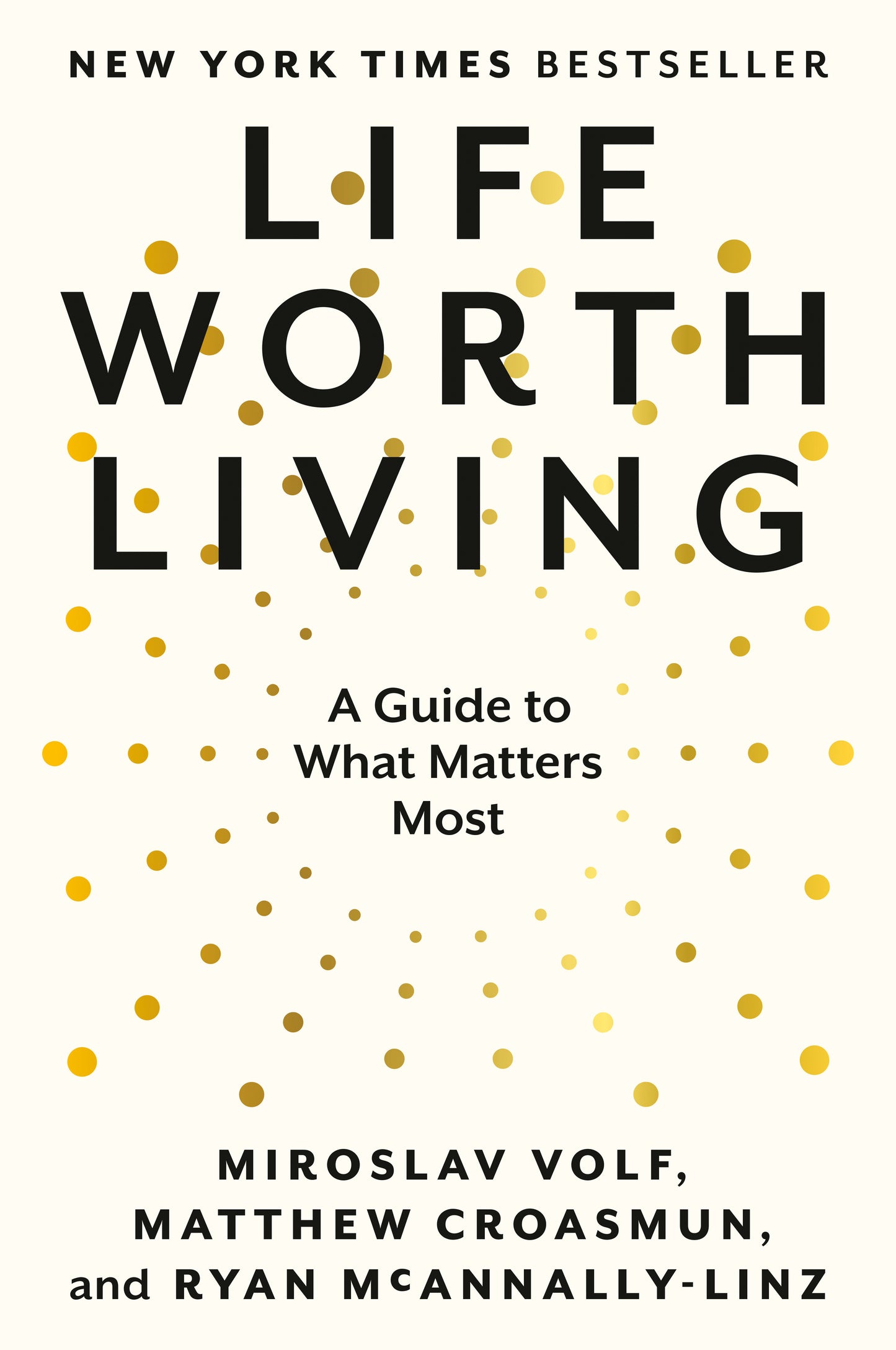 Life Worth Living - A Guide to What Matters Most