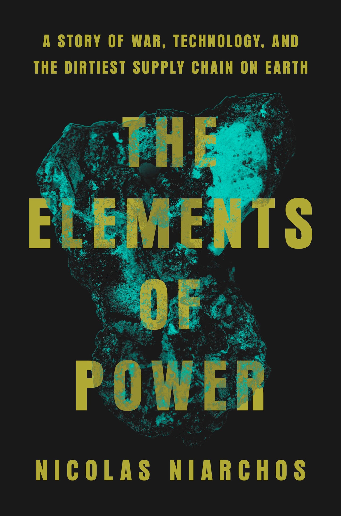 The Elements of Power - A Story of War, Technology, and the Dirtiest Supply Chain on Earth
