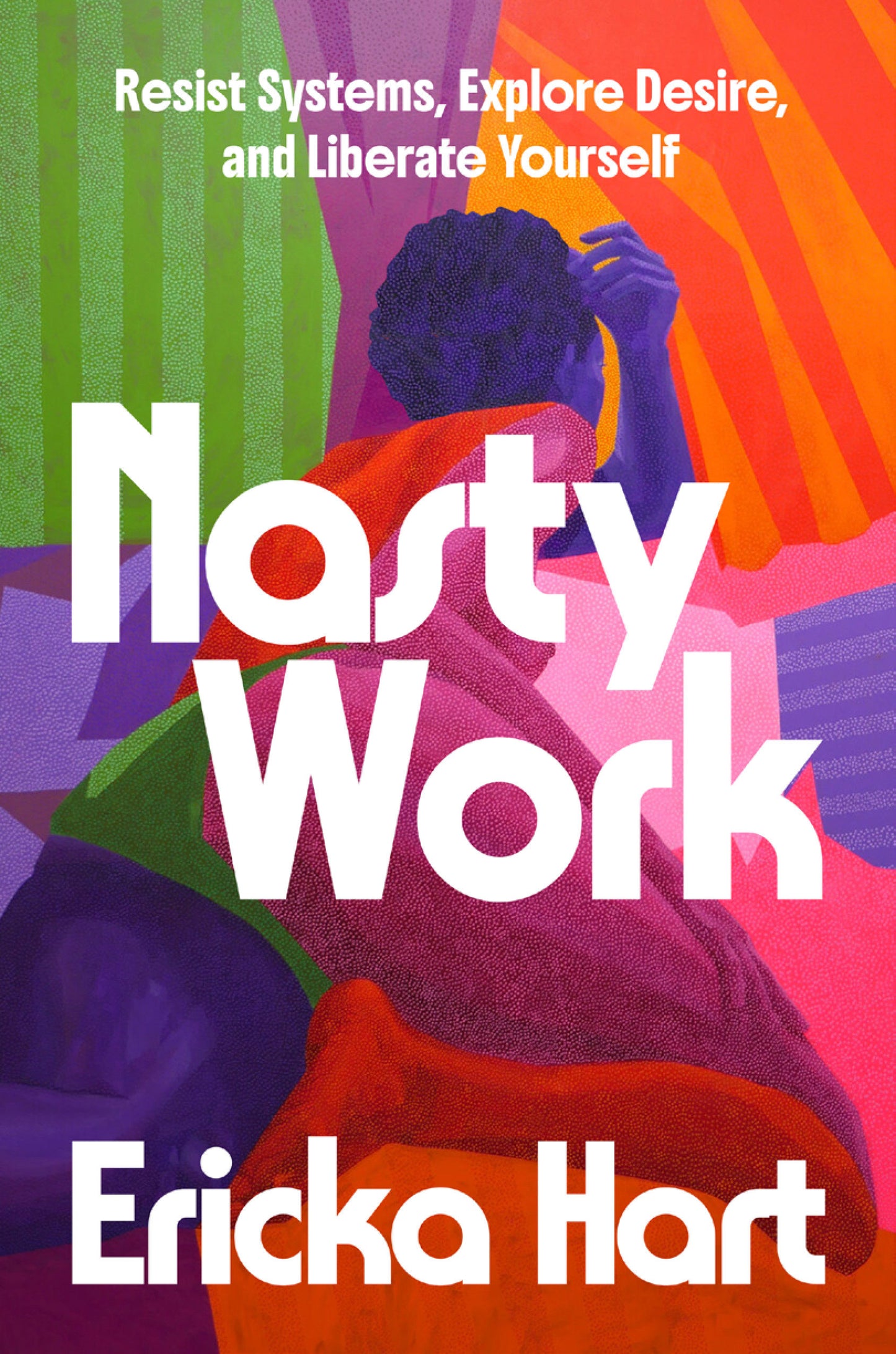 Nasty Work - Resist Systems, Explore Desire, and Liberate Yourself