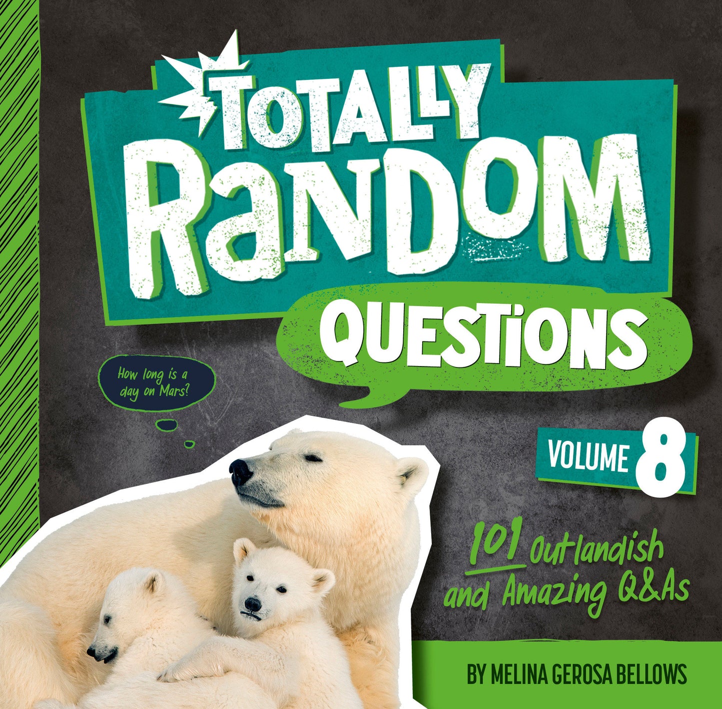 Totally Random Questions Volume 8 - 101 Outlandish and Amazing Q&As (Totally Random Questions) (Book:8)