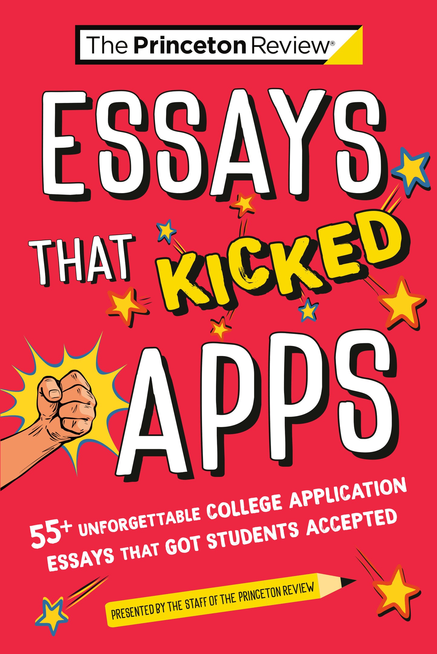 Essays that Kicked Apps: 55+ Unforgettable College Application Essays that Got Students Accepted (College Admissions Guides)