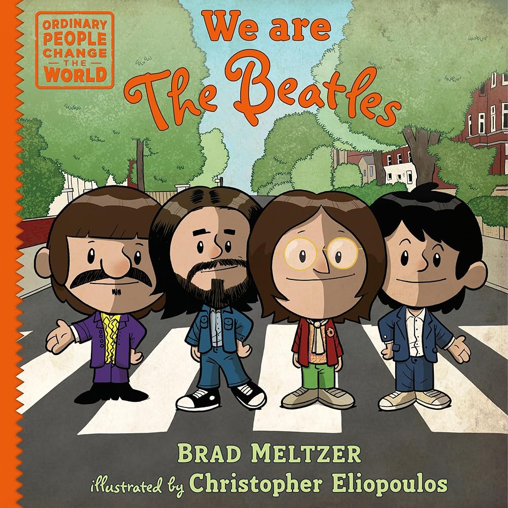 We are The Beatles (Ordinary People Change the World) by Brad Meltzer, Christopher Eliopoulos