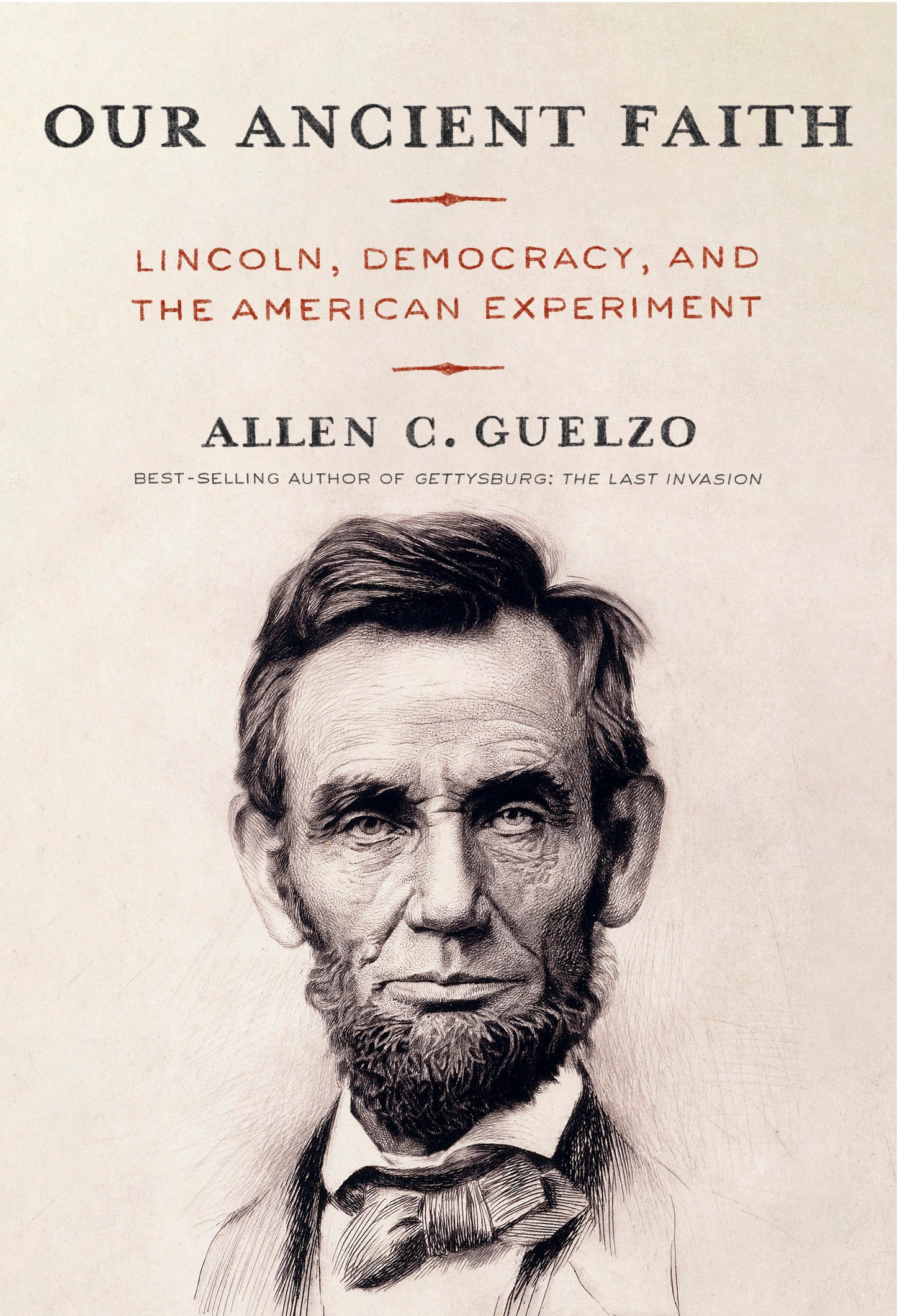 Our Ancient Faith - Lincoln, Democracy, and the American Experiment