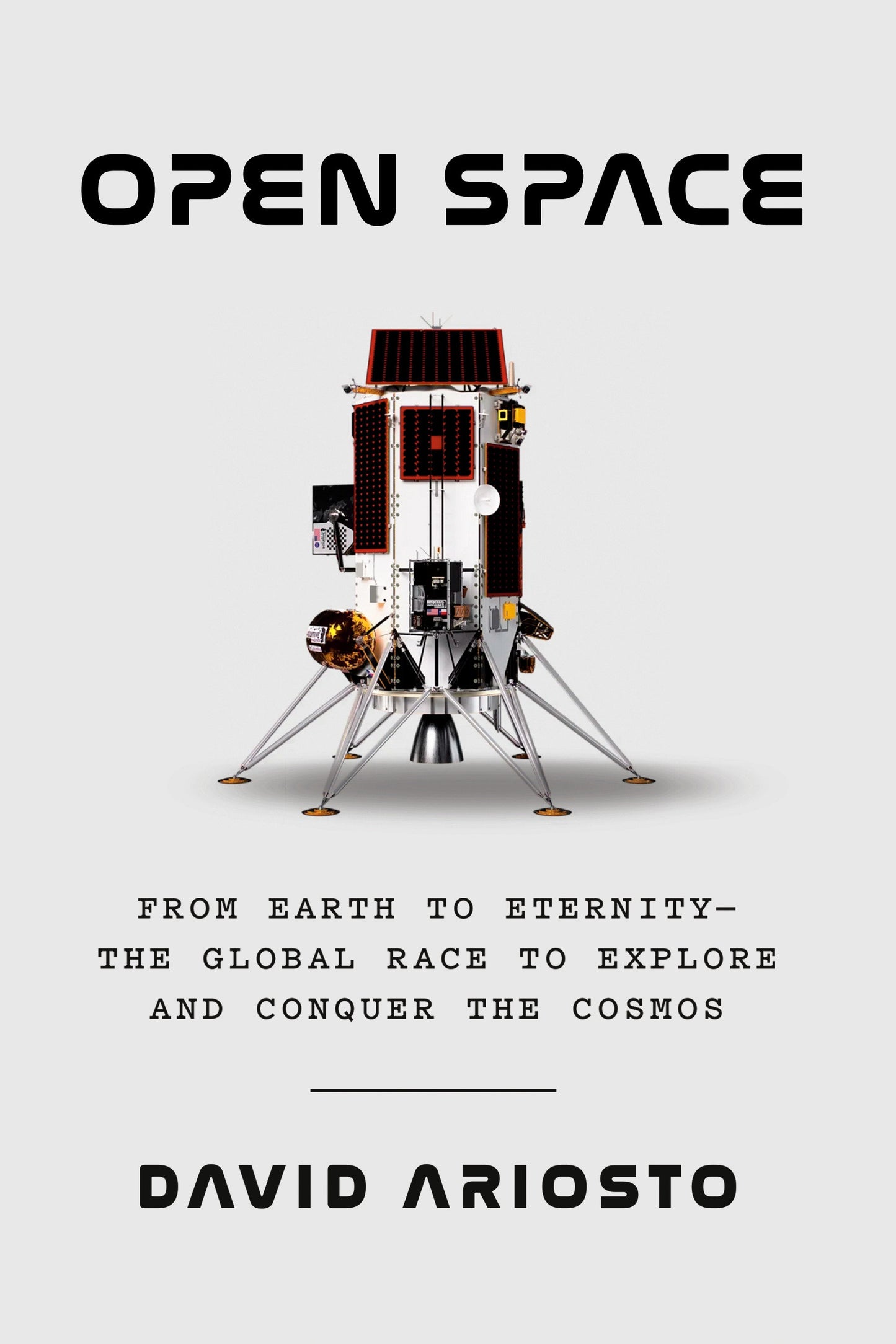 Open Space - From Earth to Eternity--the Global Race to Explore and Conquer the Cosmos