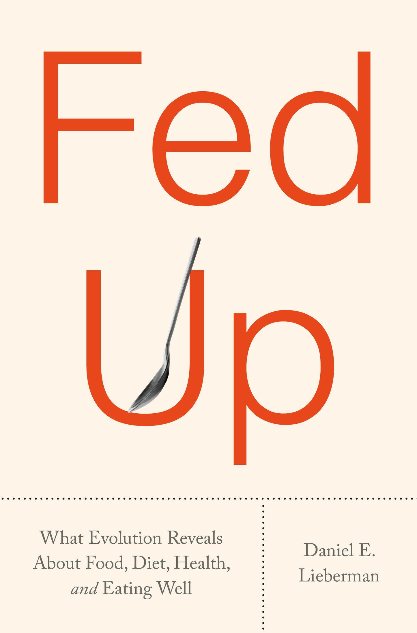 Fed Up - What Evolution Reveals About Food, Diet, and Eating Well