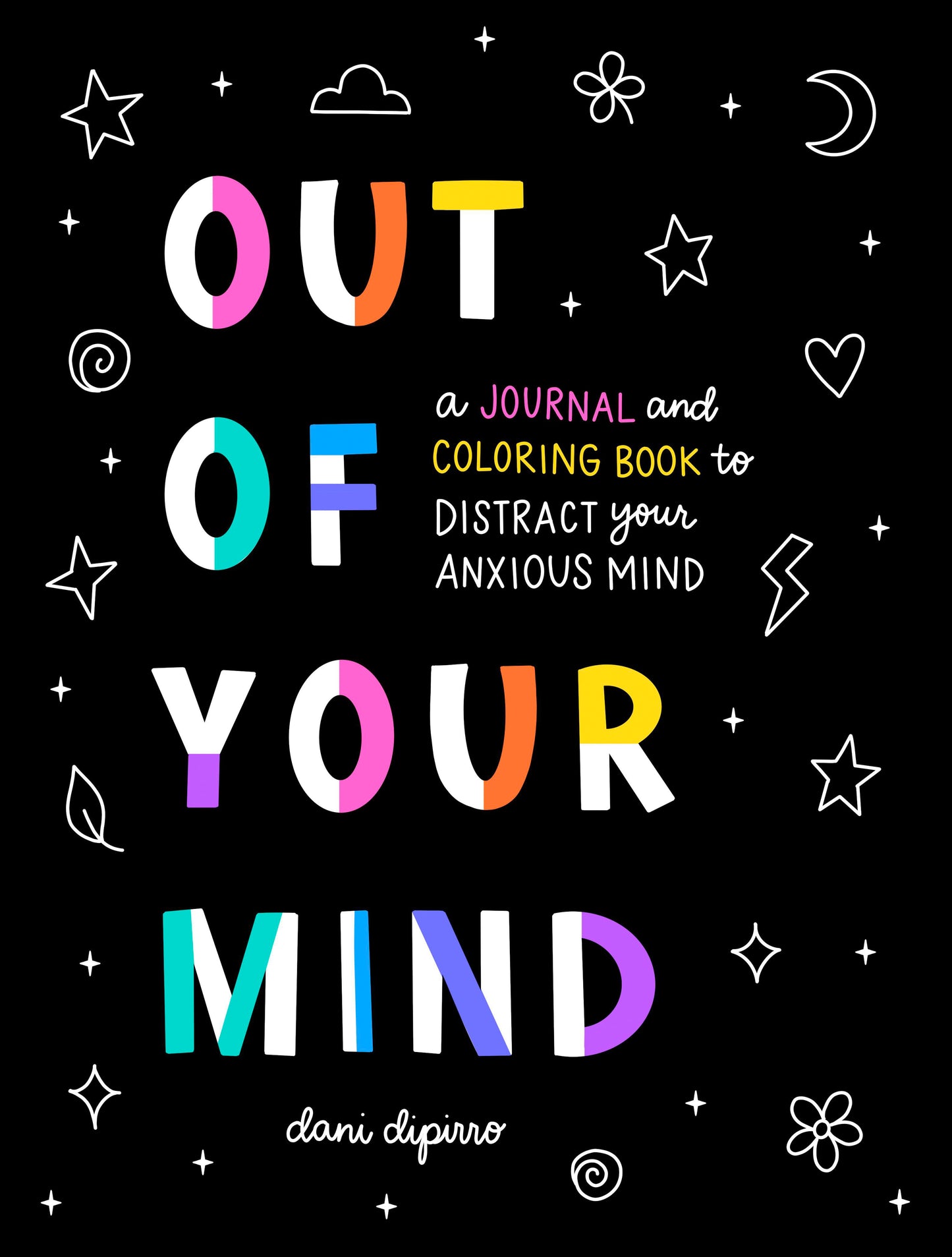 Out of Your Mind - A Journal and Coloring Book to Distract Your Anxious Mind (Anxiety Journaling and Coloring Series) (Book:1)