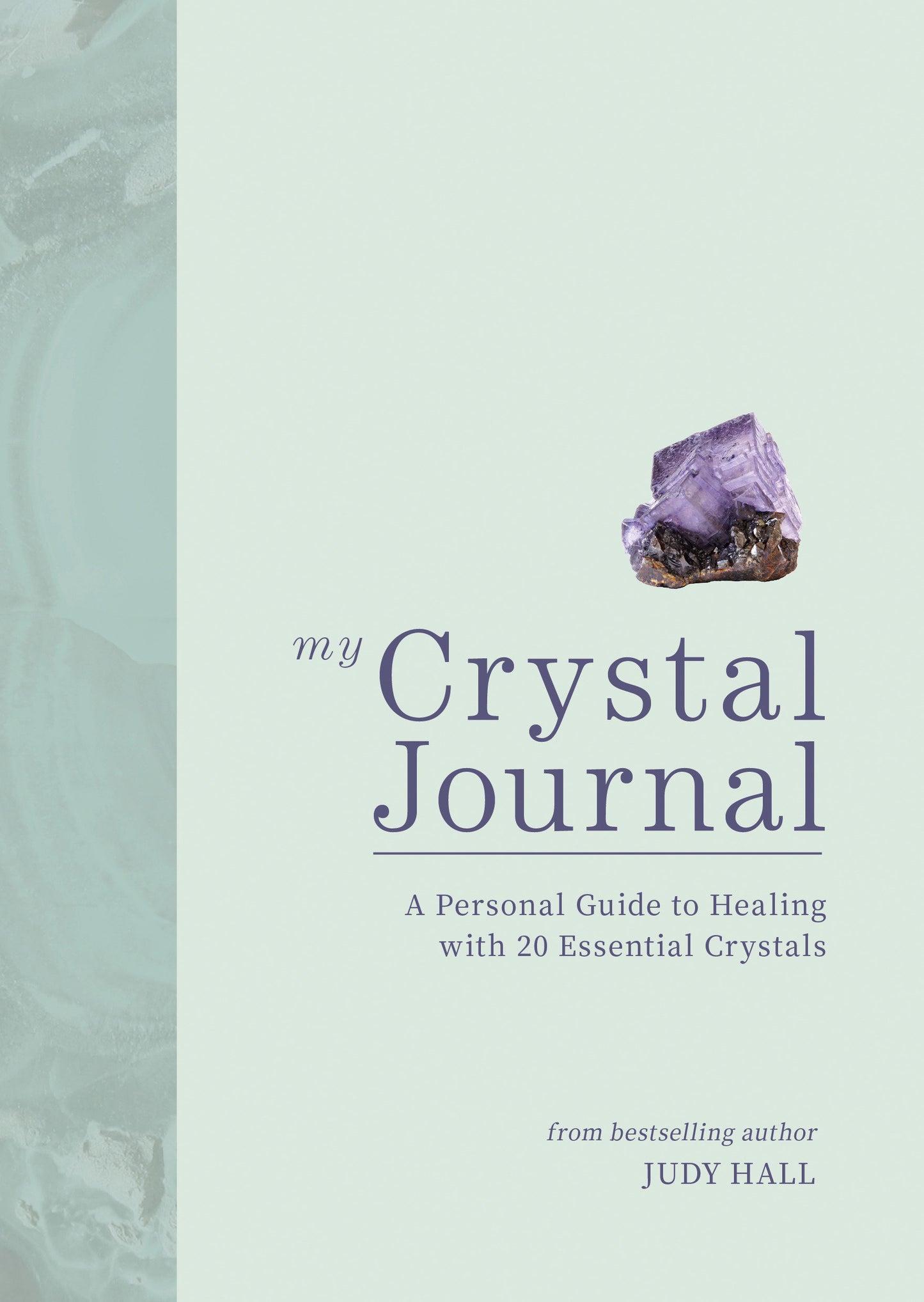 My Crystal Journal - A Personal Guide to Healing with 20 Essential Crystals